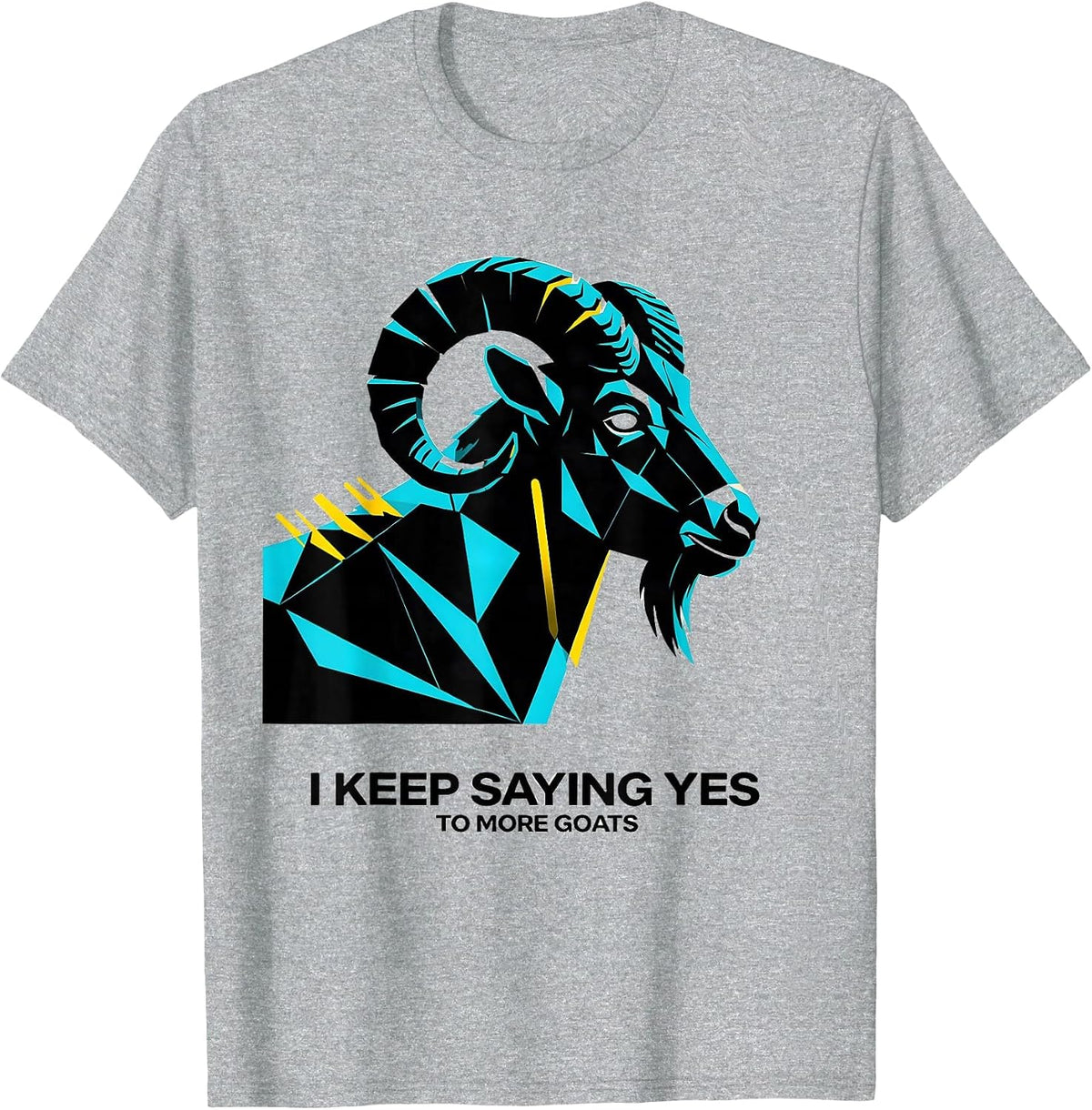 Men's I Keep Saying Yes To More Goats Funny Goat Lover Farmer Gift T-Shirt - Heather Grey