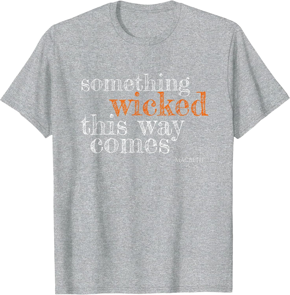 Something Wicked This Way Comes Shakespeare Halloween T-Shirt - Heather Grey