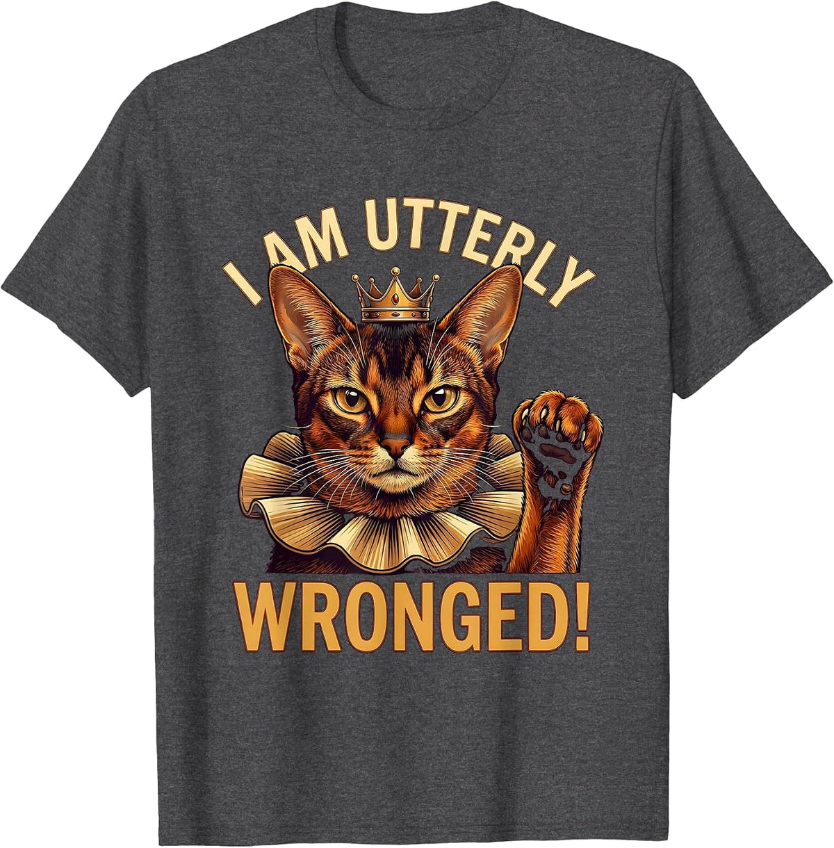 I Am Utterly Wronged Funny Crowned Abyssinian Cat Meme T-Shirt - Dark Heather Grey
