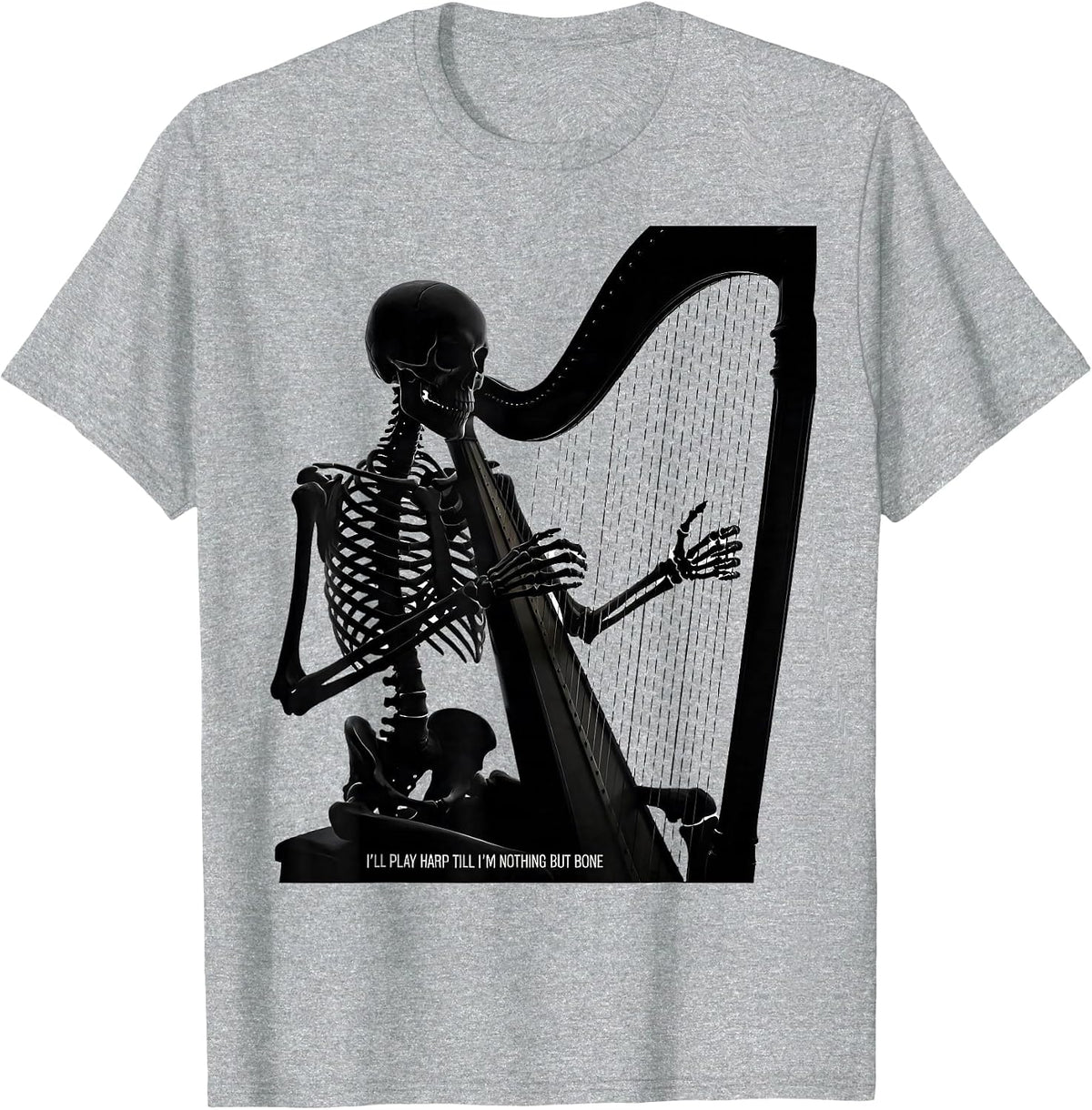 Men's I'll Play Harp Till I'm Nothing But Bone Musician T-Shirt - Heather Grey