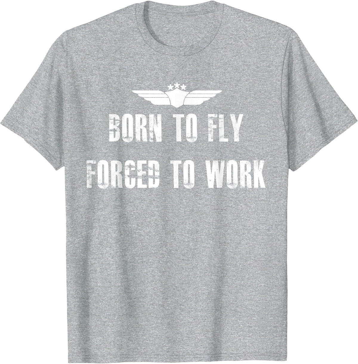 Born to Fly Forced to Work Funny Flying Pilot T-Shirt T-Shirt - Heather Grey