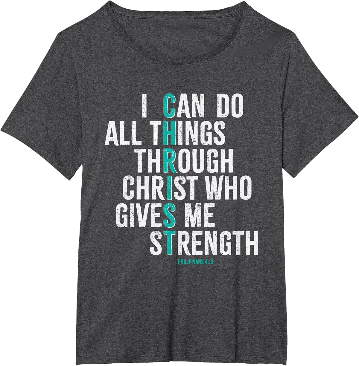 Philippians 4 Verse 13 I Can do All Things Through Christ T-Shirt - Dark Heather Grey
