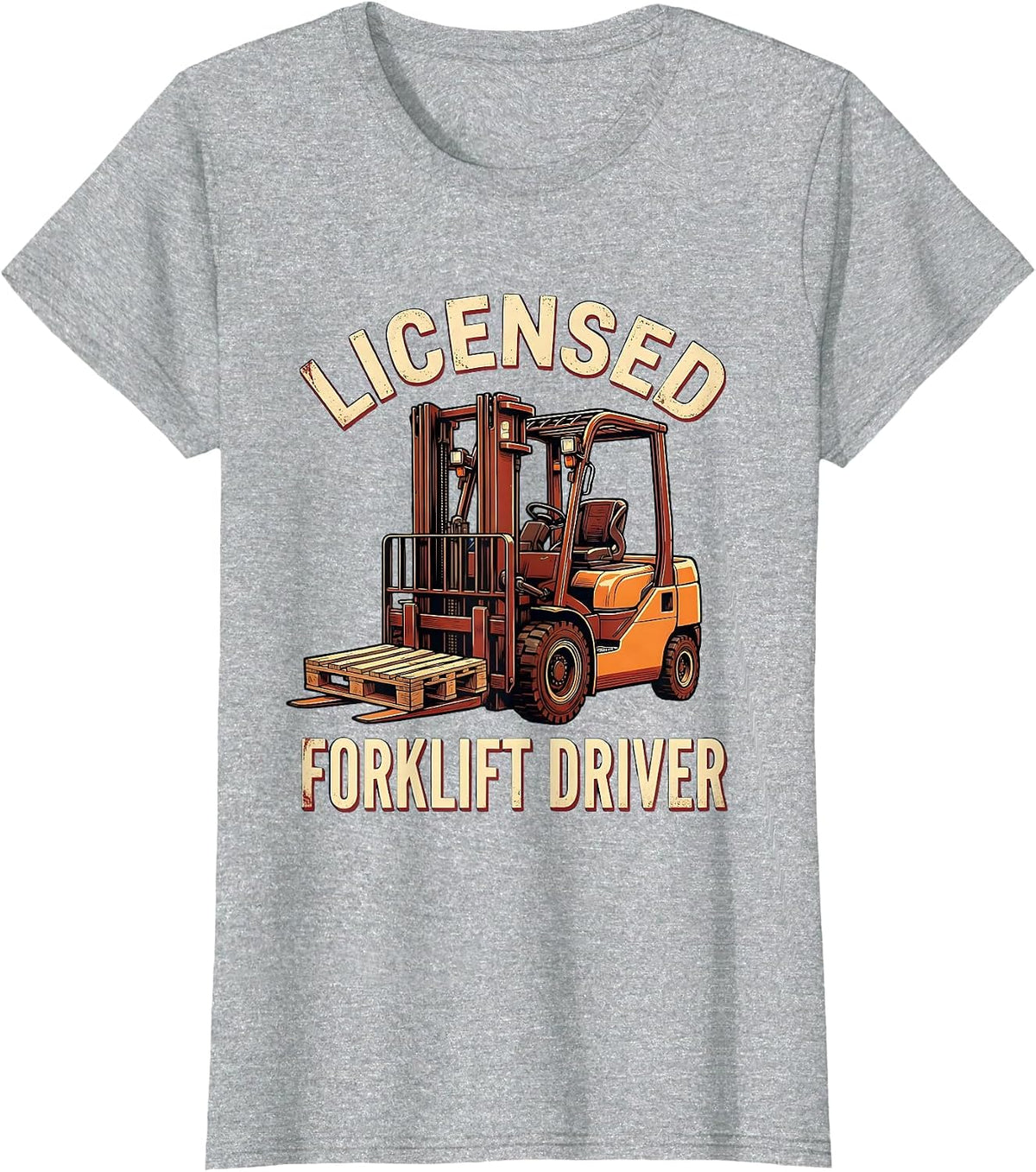 Licensed Forklift Driver Funny Forklift Operator Warehouse T-Shirt - Heather Grey