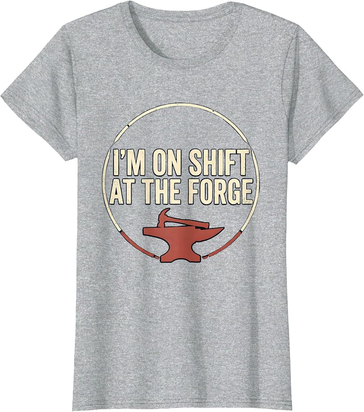 I’m On Shift At The Forge Funny Blacksmith Forge Gift T-Shirt - Heather Grey