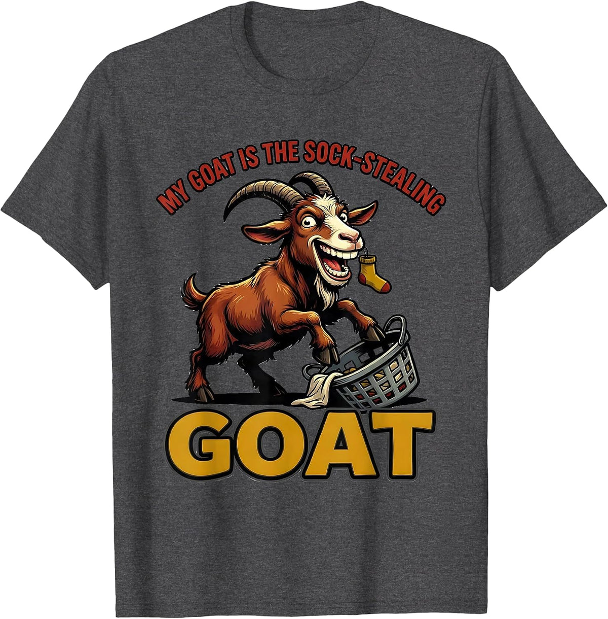 My Goat Is The Sock-Stealing GOAT Funny Goat Lover Gift T-Shirt - Dark Heather Grey