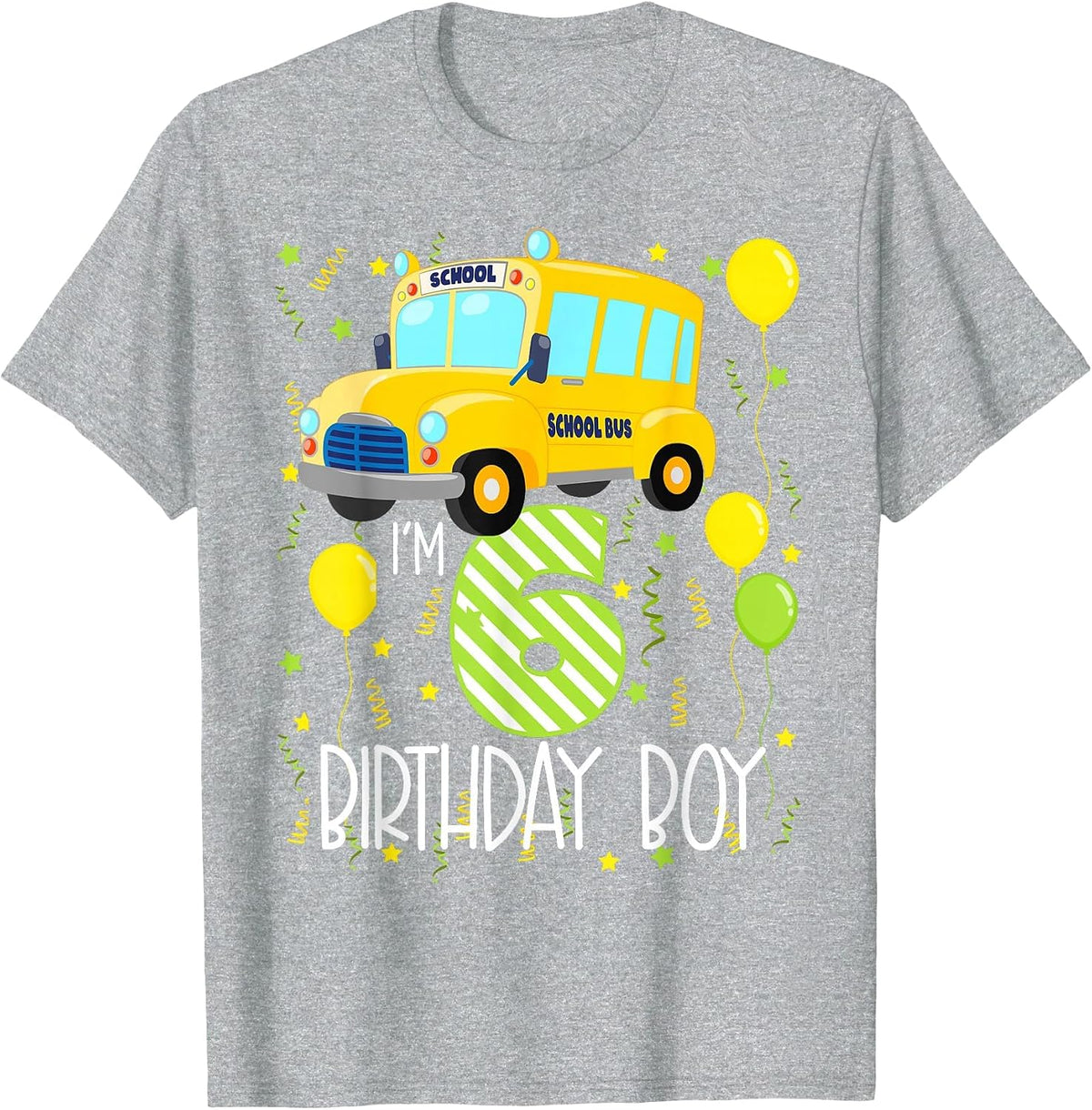 I'm 6 Birthday Boy School Bus Kids 6th Birthday Party T-Shirt - Heather Grey