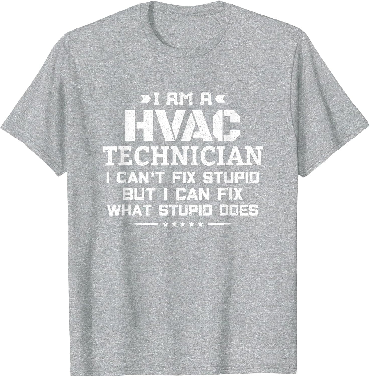 I Can't Fix Stupid - Funny Sarcastic HVAC Technician T-Shirt - Heather Grey