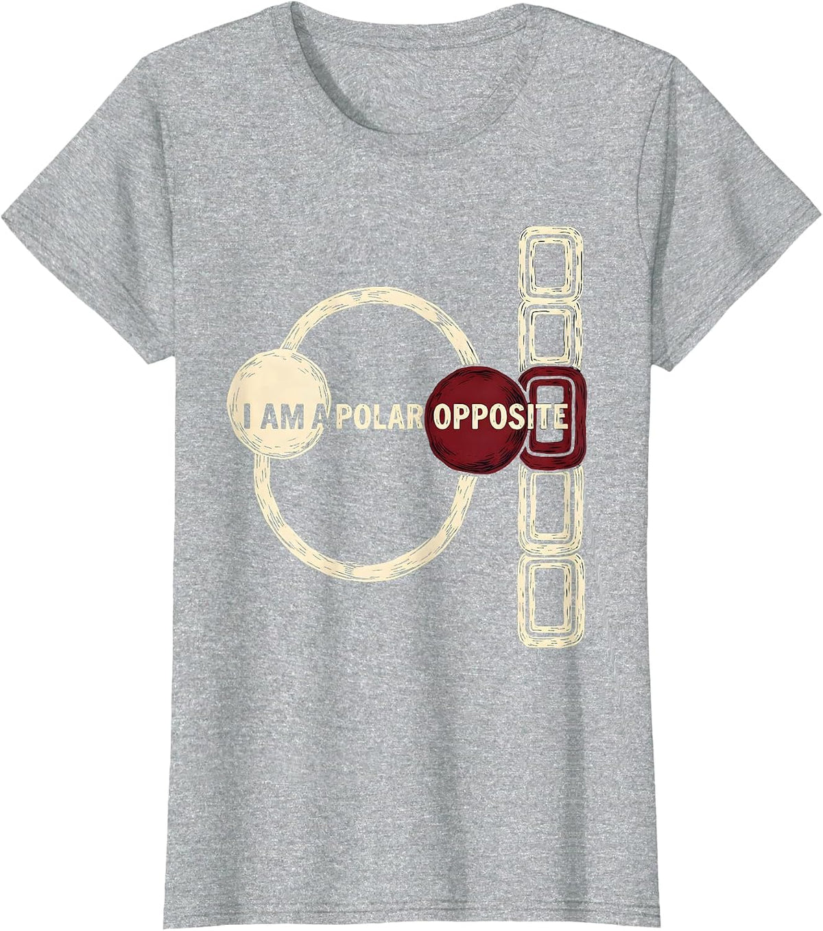 Women's I Am A Polar Opposite Funny Science Chemistry Nerd Humor T-Shirt - Heather Grey