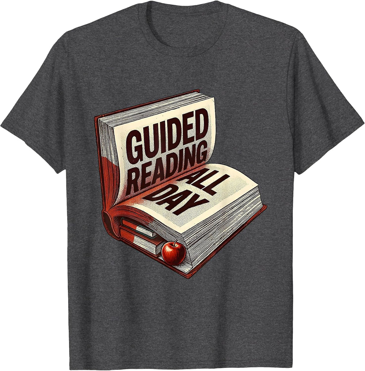 Guided Reading All Day Teacher Design T-Shirt - Dark Heather Grey