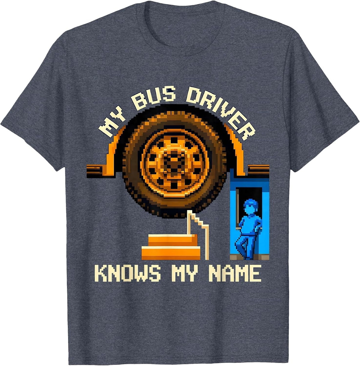 My Bus Driver Knows My Name Funny School Bus Driver Back To T-Shirt - Heather Blue