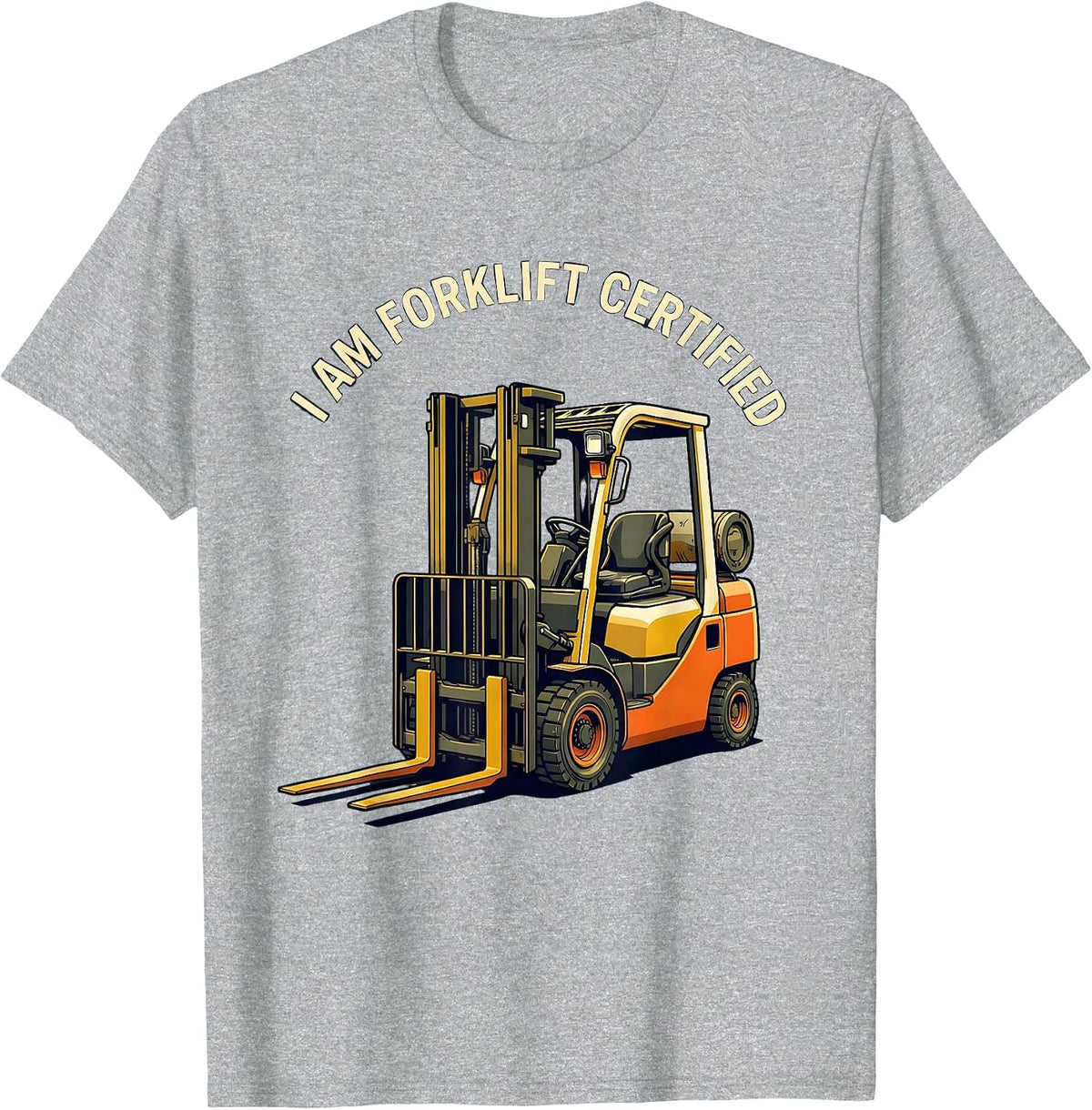 Men's I Am Forklift Certified Funny Forklift Operator Warehouse T-Shirt - Heather Grey