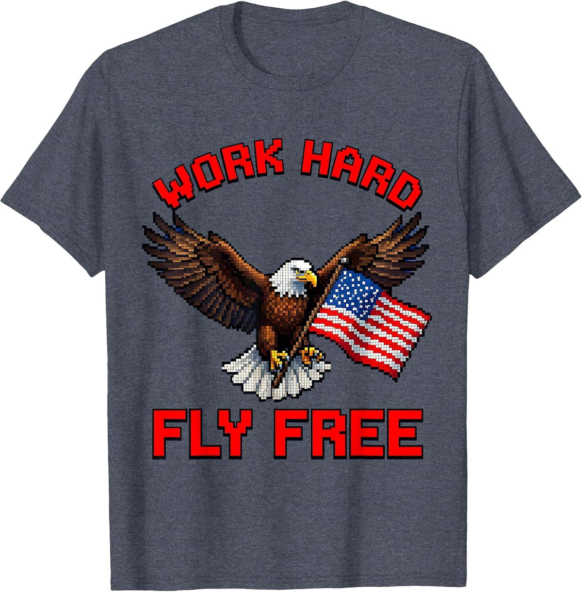 Work Hard Fly Free Stars and Stripes Labor Day T-Shirt - Heather Blue
