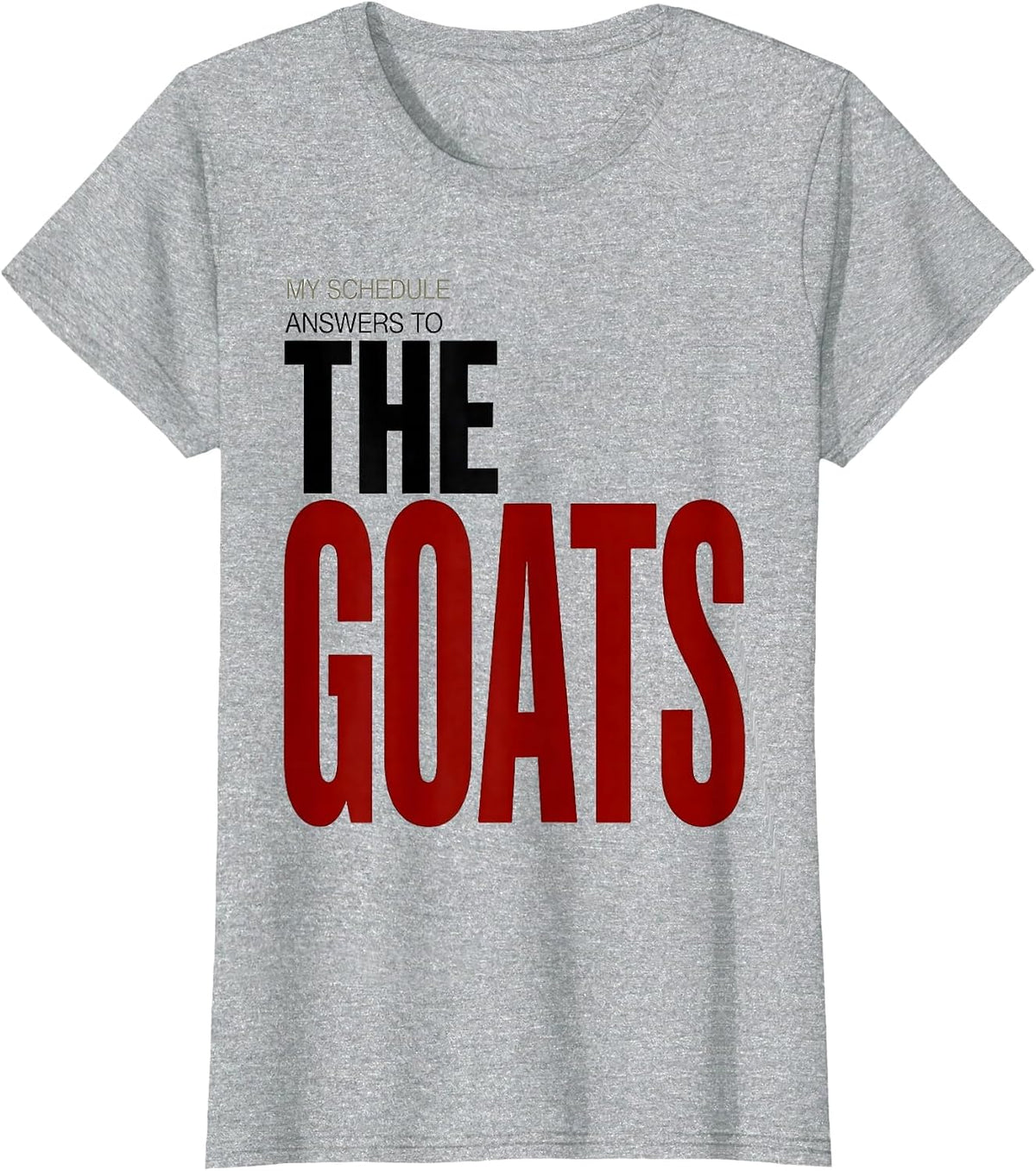 My Schedule Answers To The Goats Funny Goat Lover Farmer T-Shirt - Heather Grey