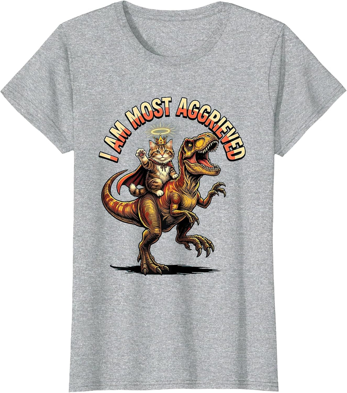 I Am Most Aggrieved Funny Crowned Cat Riding Dinosaur Meme T-Shirt - Heather Grey