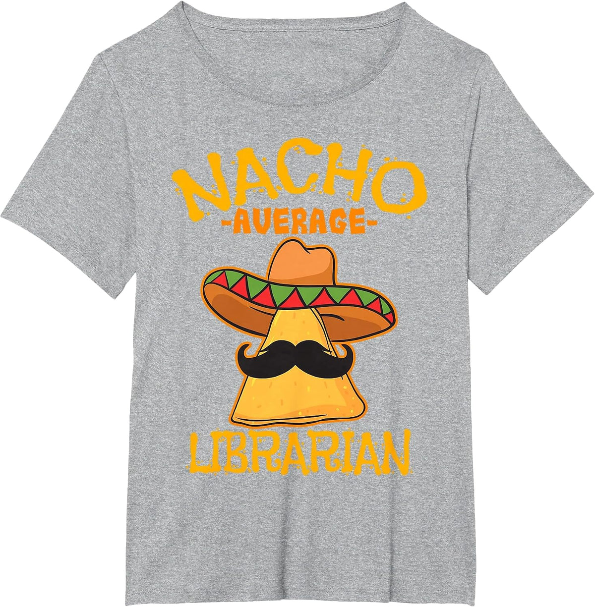 Nacho Average Librarian Library-Keeper Library Cinco de Mayo T-Shirt - Heather Grey