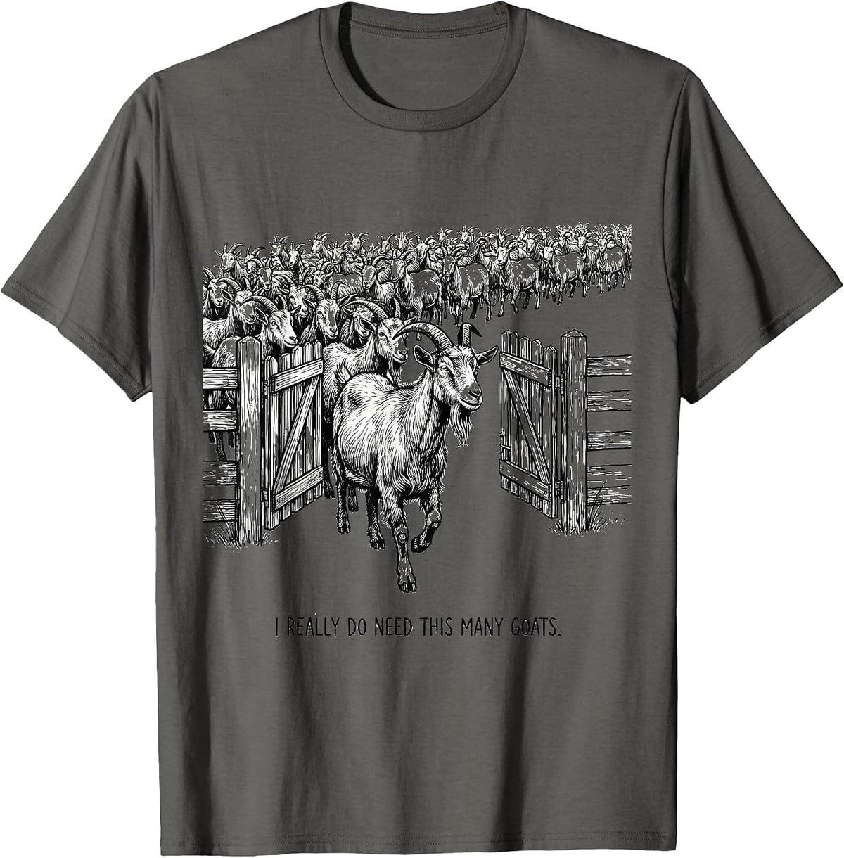 I Really Do Need This Many Goats Funny Goat Lover Farm T-Shirt - Asphalt Grey