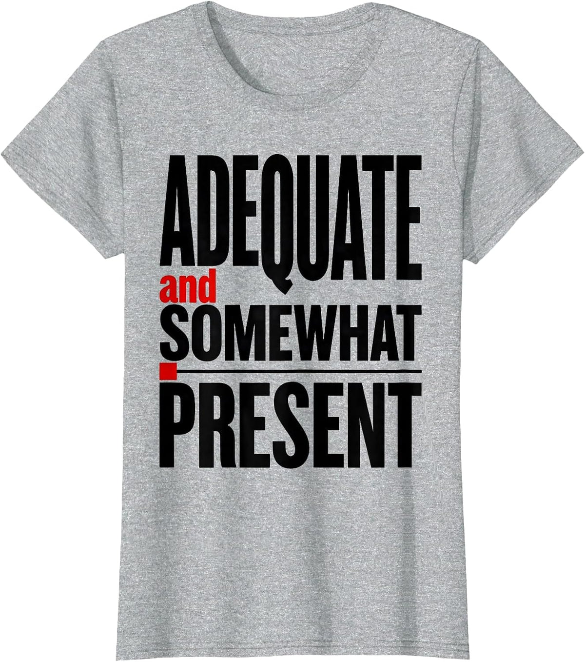 Women's Adequate and Somewhat Present Not Worst Employee T-Shirt - Heather Grey