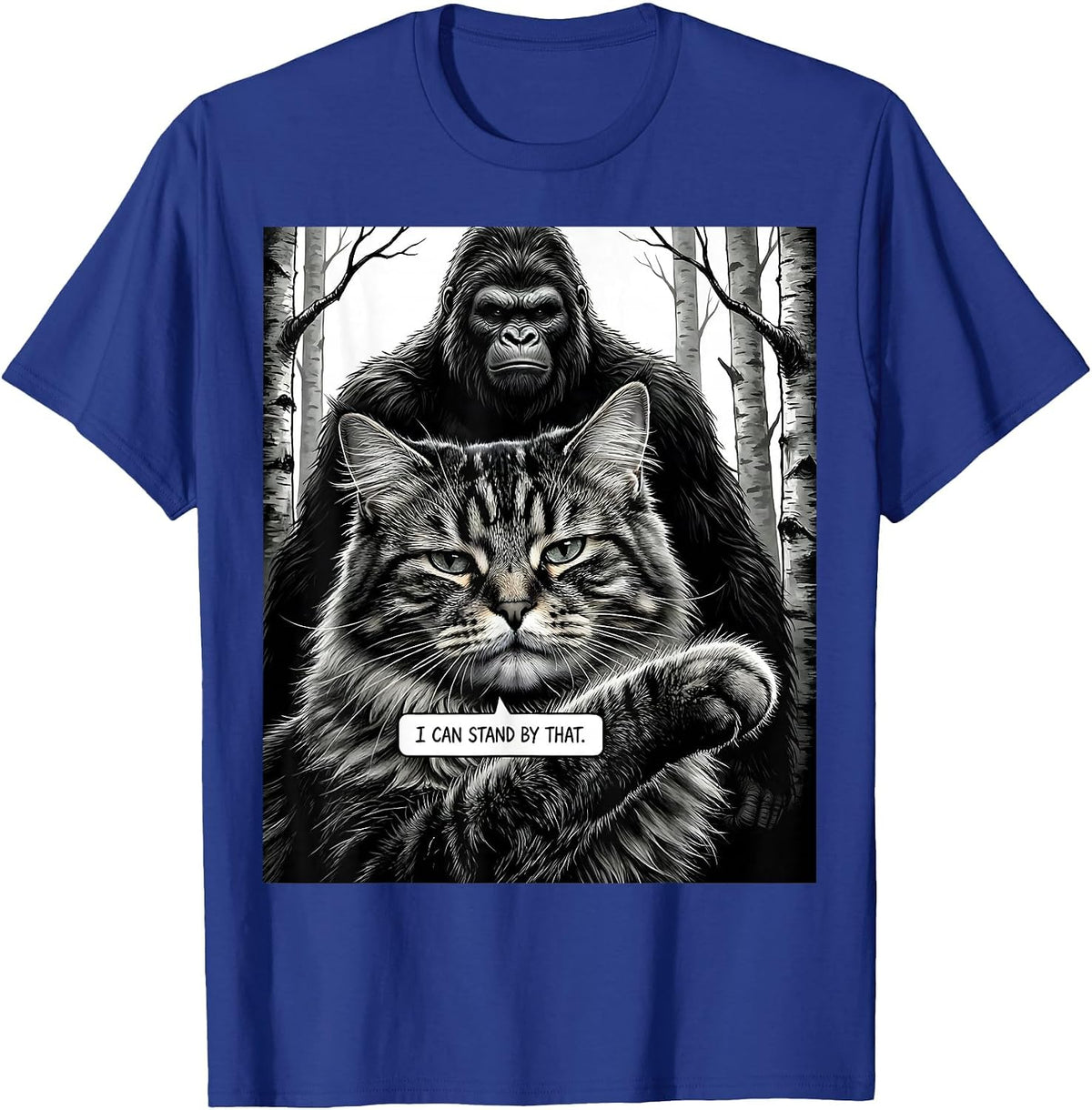 I Can Stand By That Funny Norwegian Forest Cat Sasquatch T-Shirt - Royal Blue