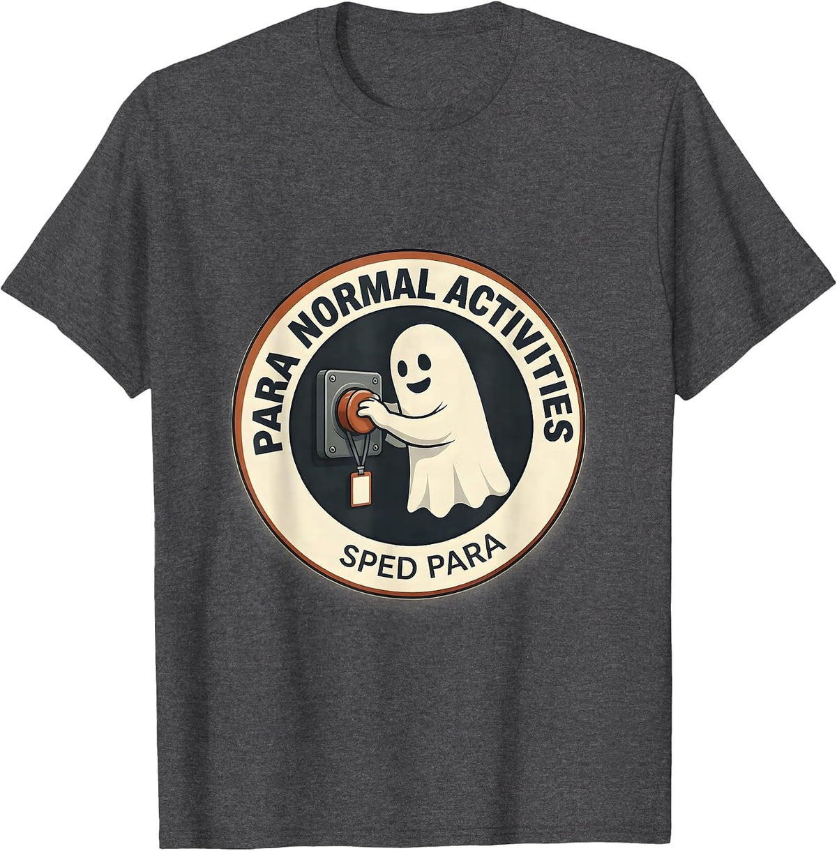 Para Normal Activities SPED Para Ghost Halloween Teacher T-Shirt - Dark Heather Grey