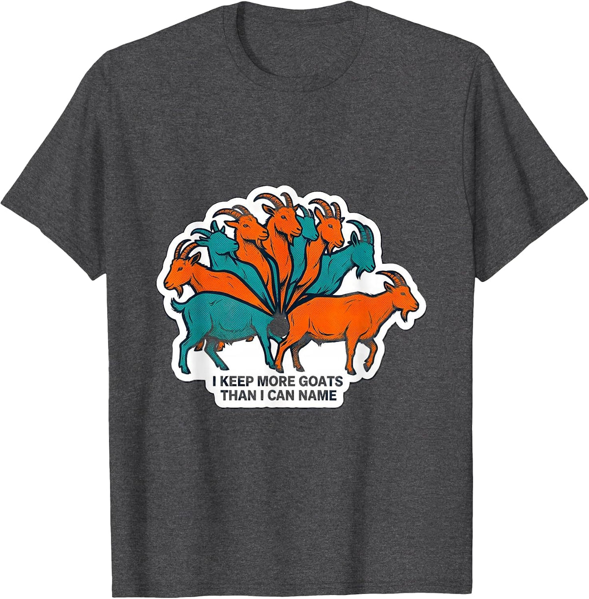 Men's I Keep More Goats Than I Can Name Funny Goat Lover Farm T-Shirt - Dark Heather Grey