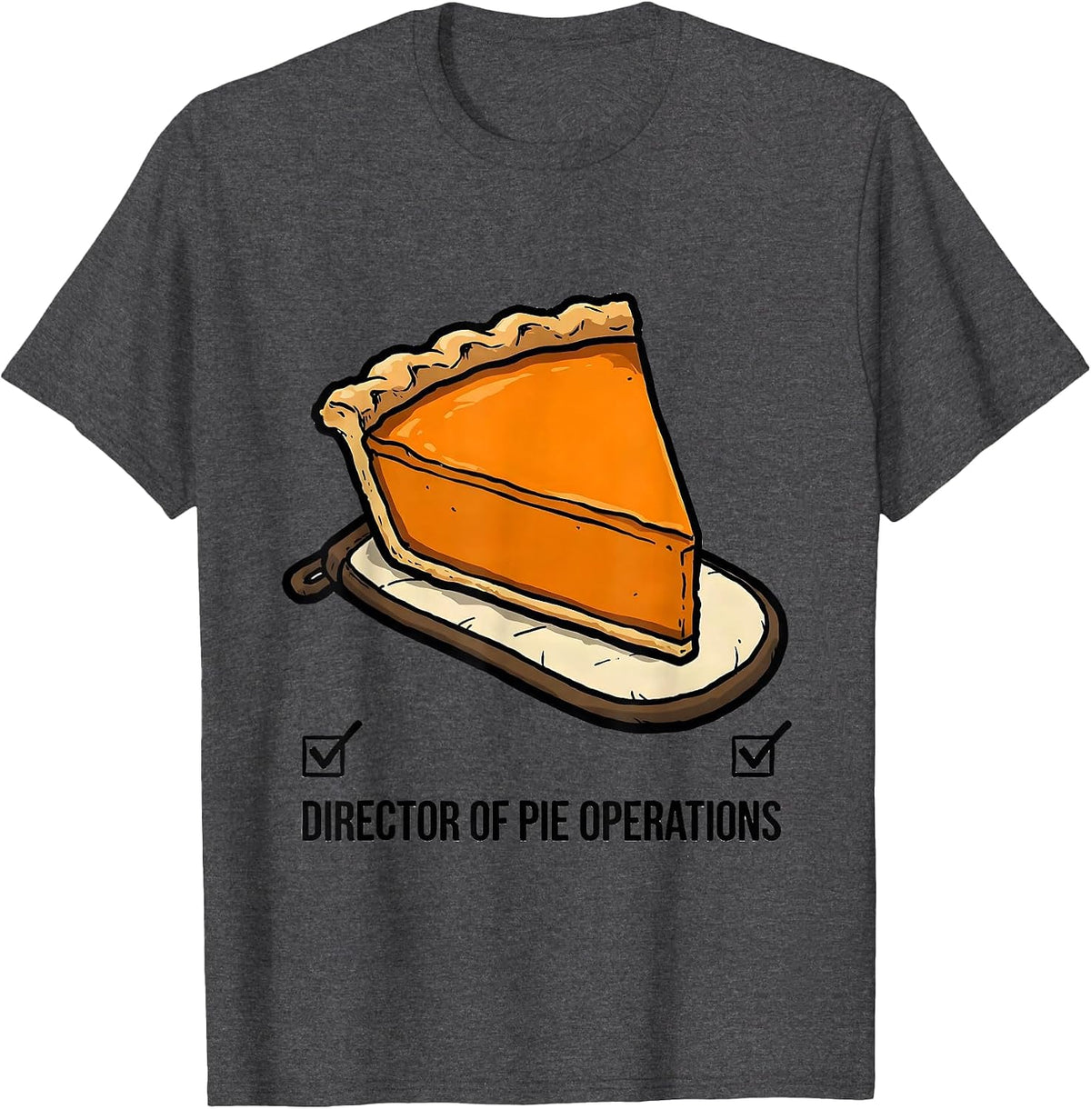 Director Of Pie Operations Funny Thanksgiving Pumpkin Pie T-Shirt - Dark Heather Grey
