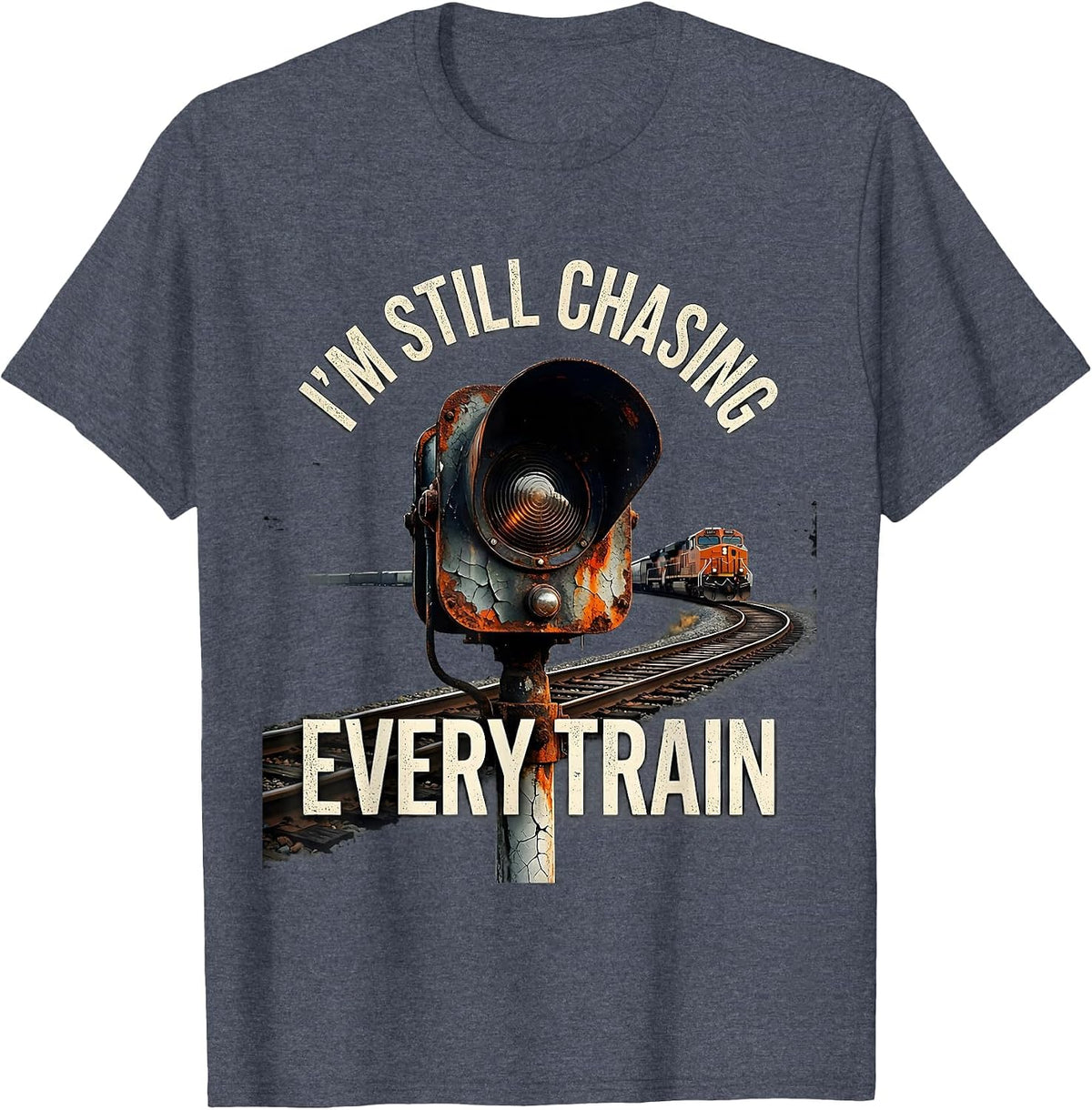 I'm Still Chasing Every Train Distressed Train Enthusiast T-Shirt - Heather Blue