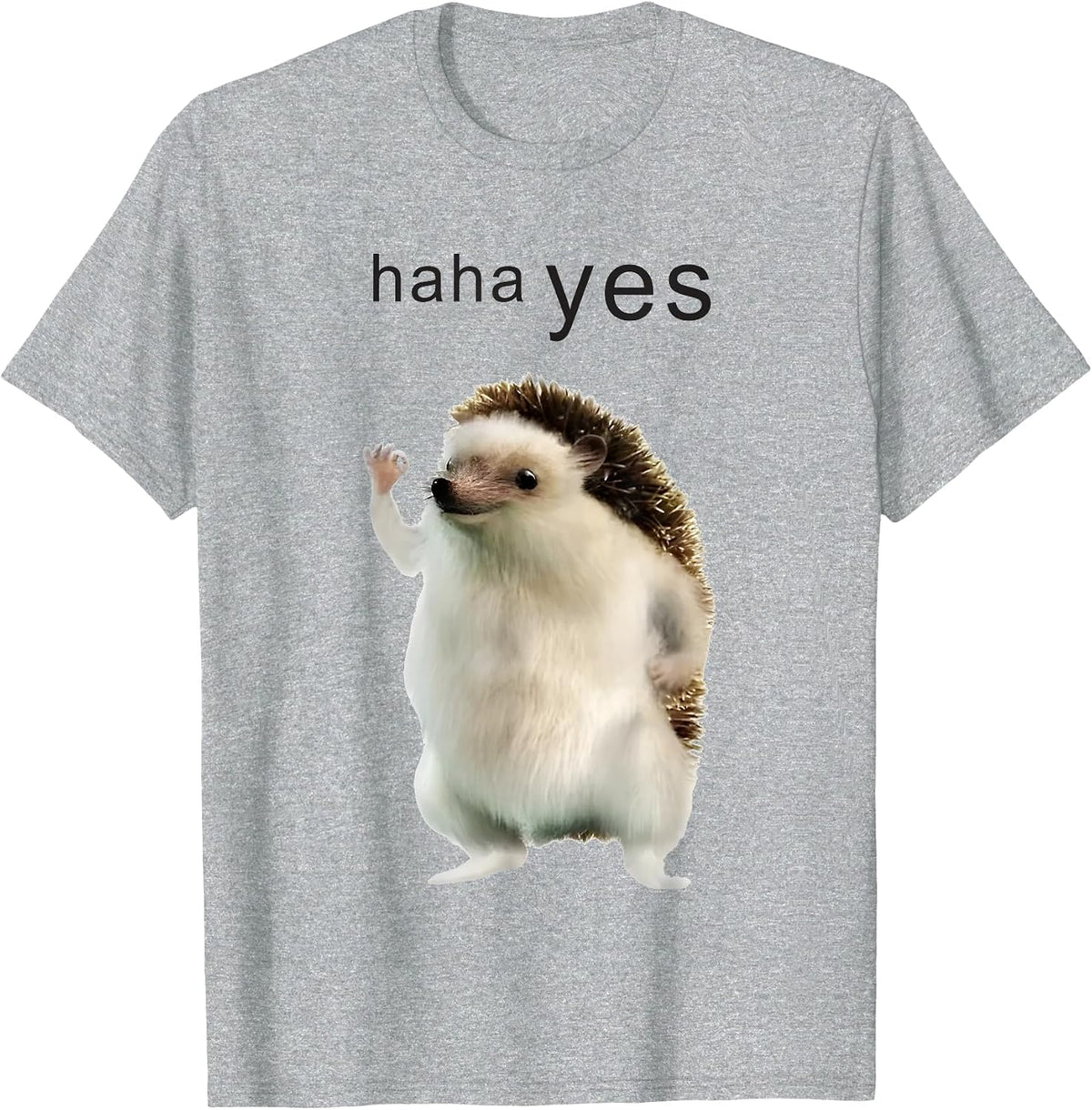 Hedgehog Haha Yes Funny for Men Women T-Shirt - Heather Grey