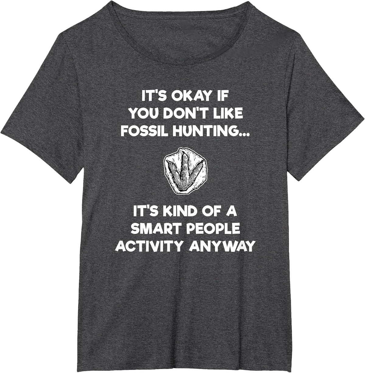 Fossil Hunting Hunter Funny T-Shirt Paleontologist Smart T-Shirt - Dark Heather Grey