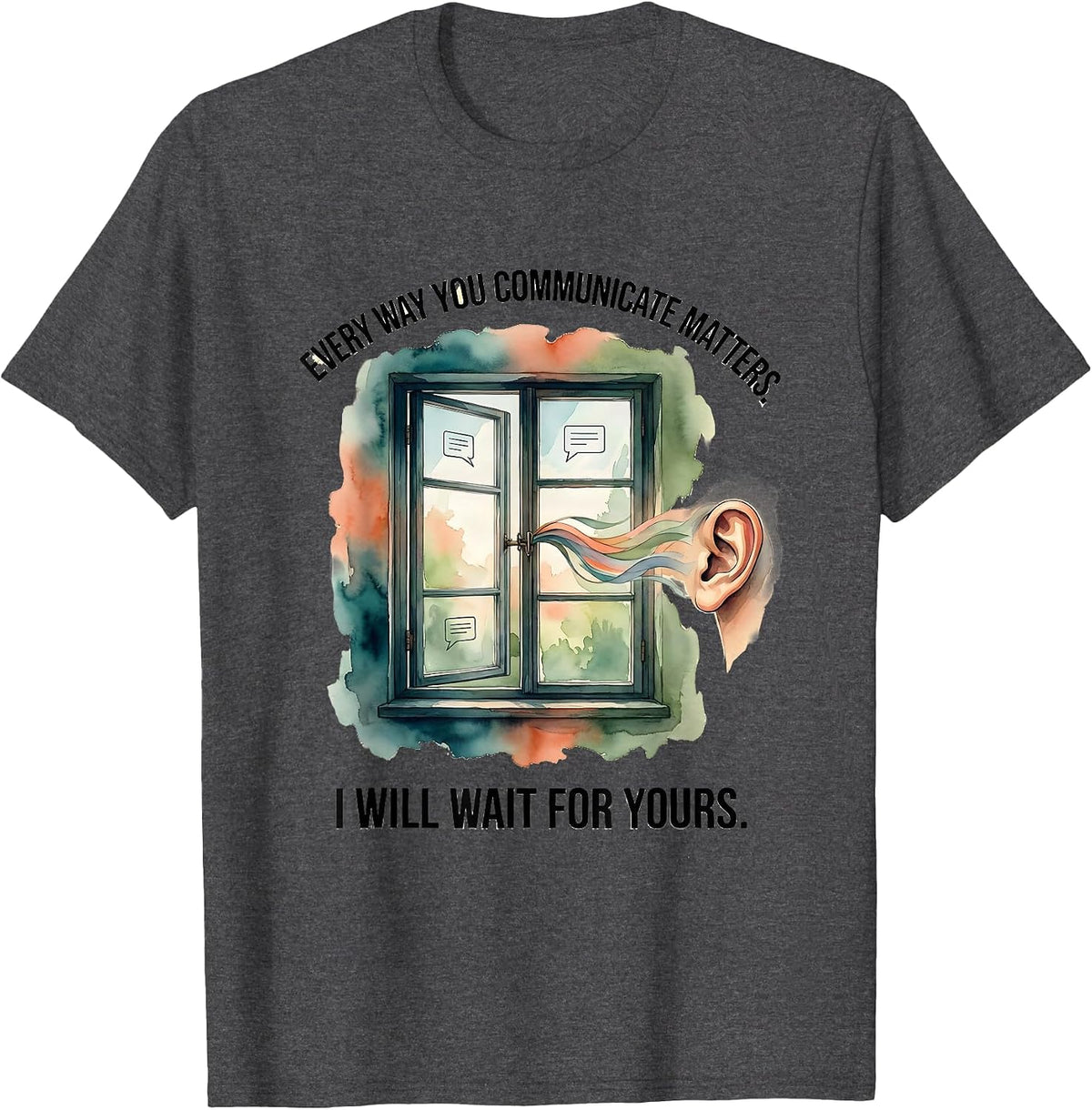 Men's Every Way You Communicate Matters. I Will Wait For Yours. T-Shirt - Dark Heather Grey