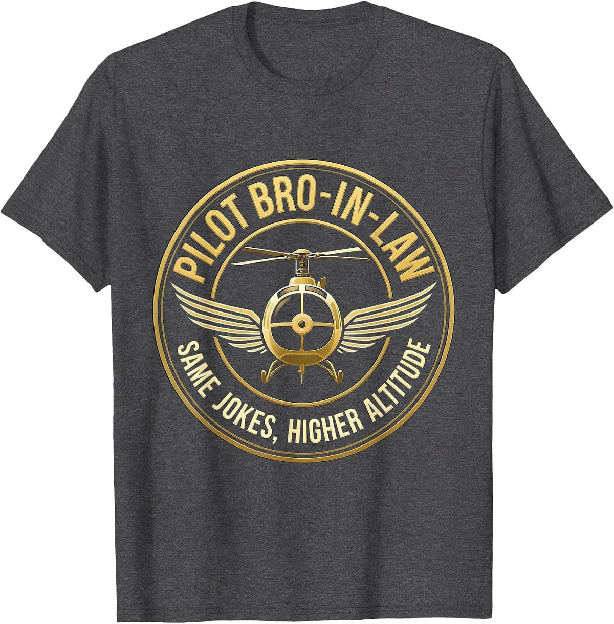 Pilot Bro-in-Law — Same Jokes, Higher Altitude Funny T-Shirt - Dark Heather Grey