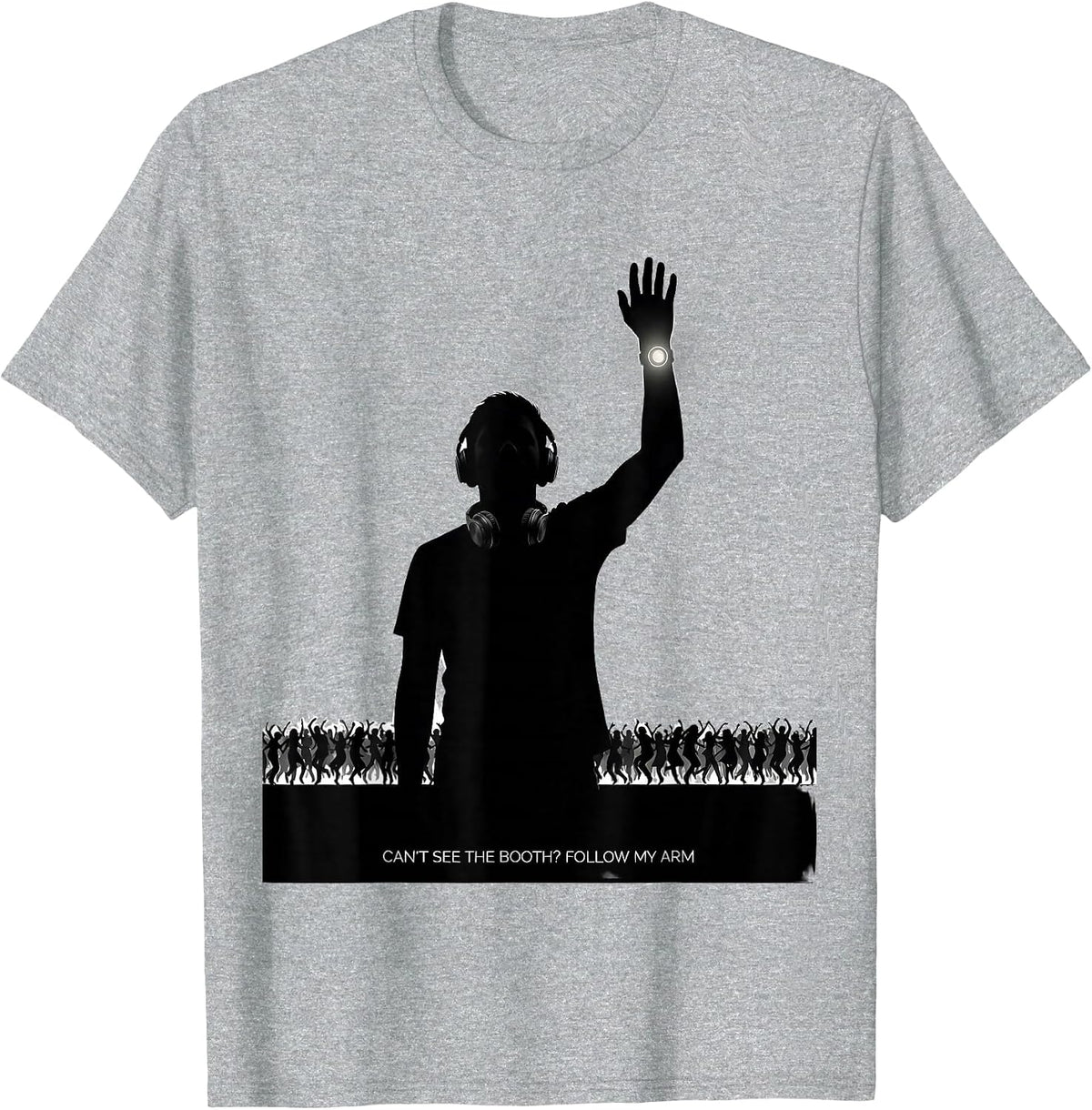 Men's Can't See The Booth? Follow My Arm Funny EDM Rave Party T-Shirt - Heather Grey