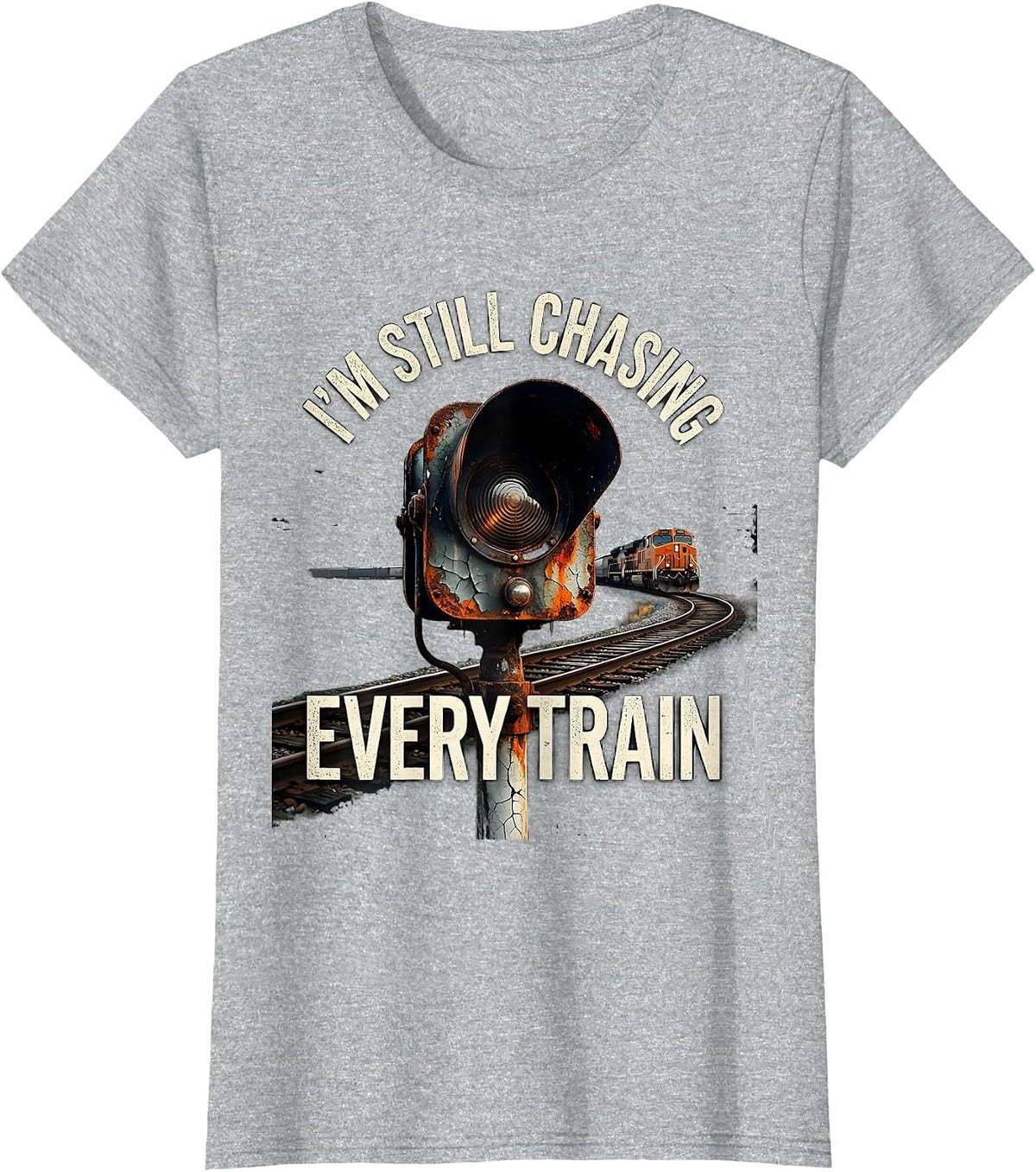 I'm Still Chasing Every Train Distressed Train Enthusiast T-Shirt - Heather Grey