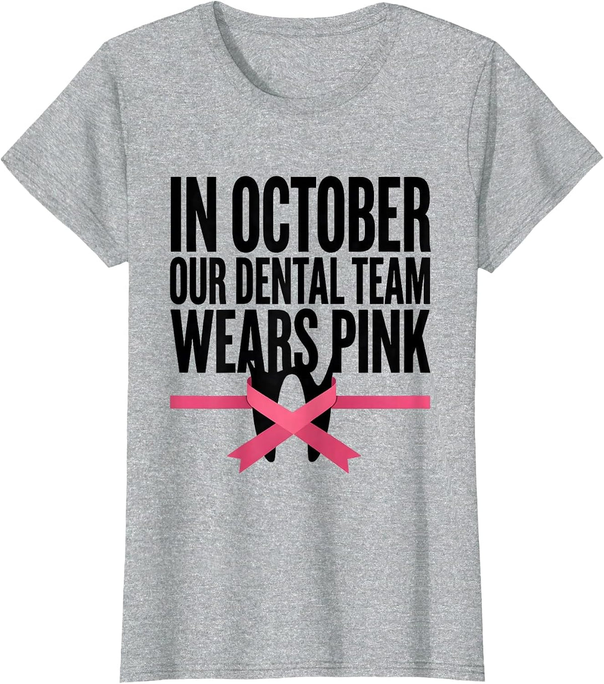 In October Our Dental Team Wears Pink Dental Pink Ribbon T-Shirt - Heather Grey