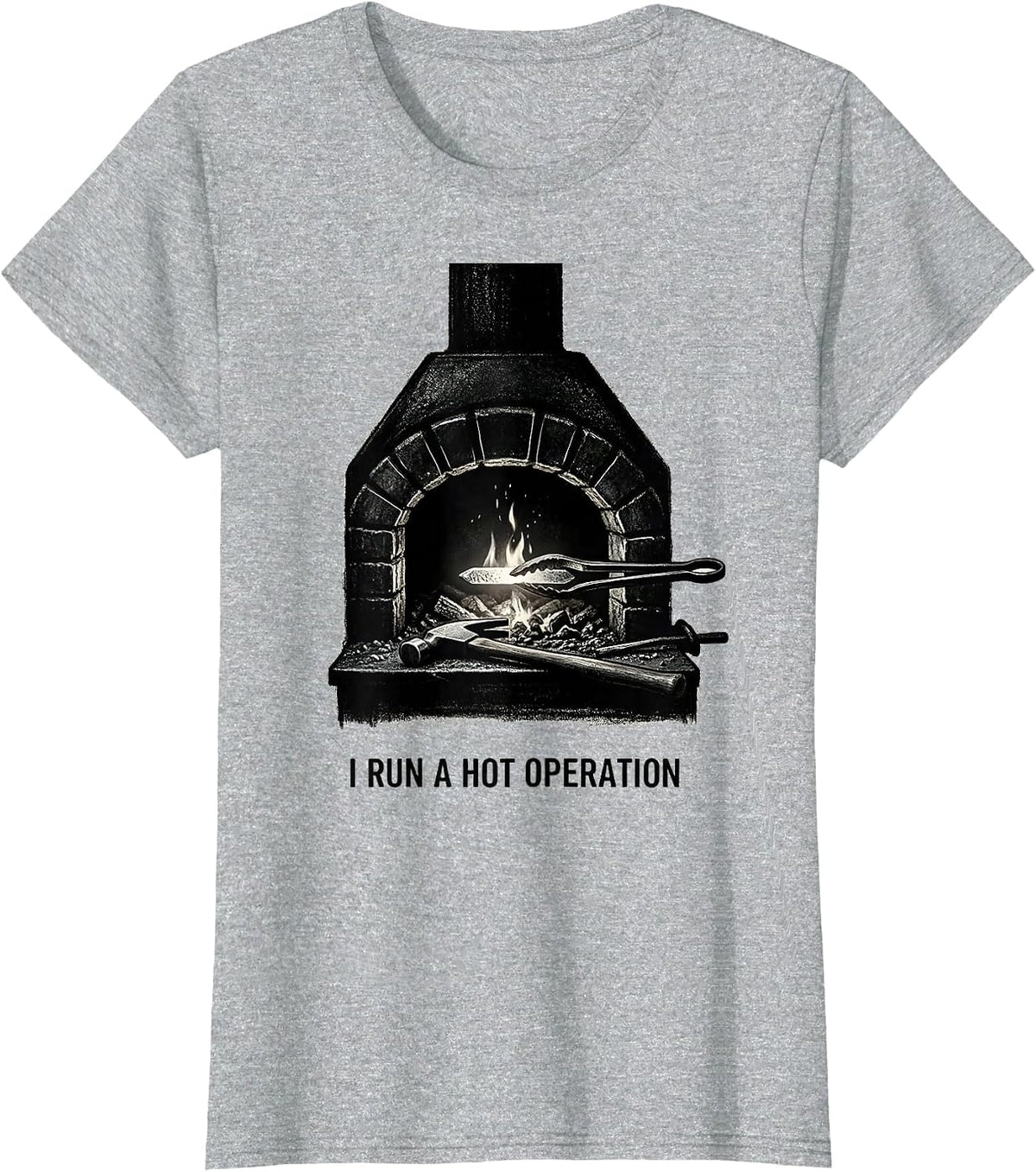 I Run A Hot Operation Funny Blacksmith Forge Trade Pride T-Shirt - Heather Grey