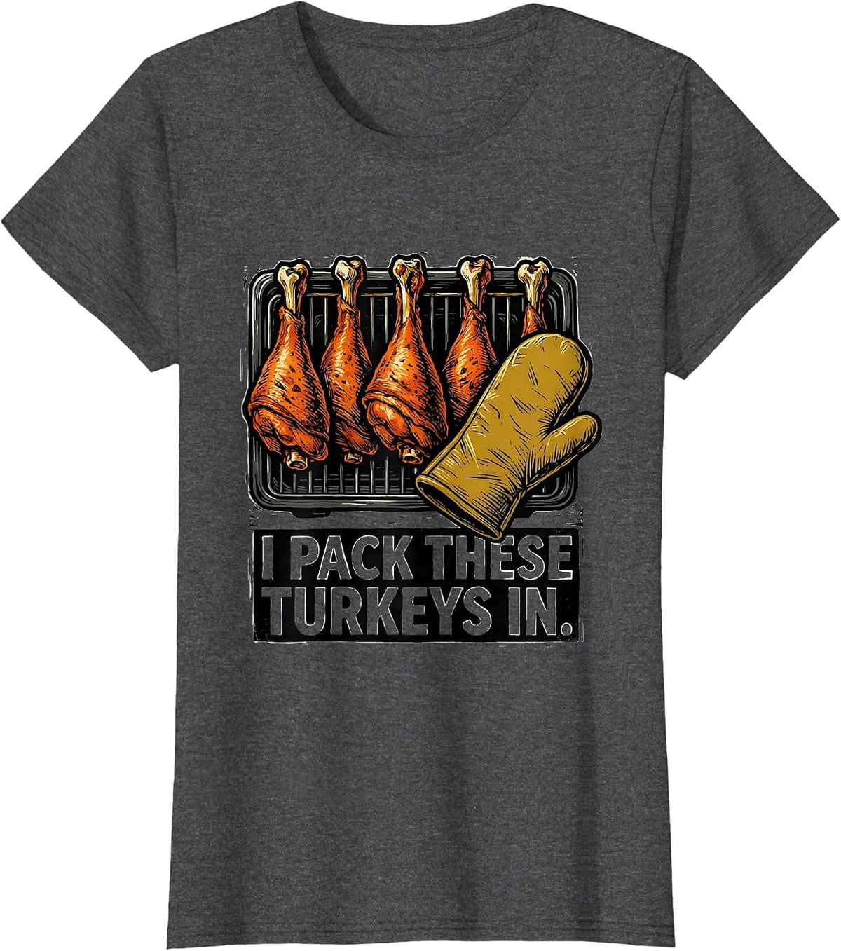 Women's I Pack These Turkeys In Funny Thanksgiving Turkey Lover T-Shirt - Dark Heather Grey