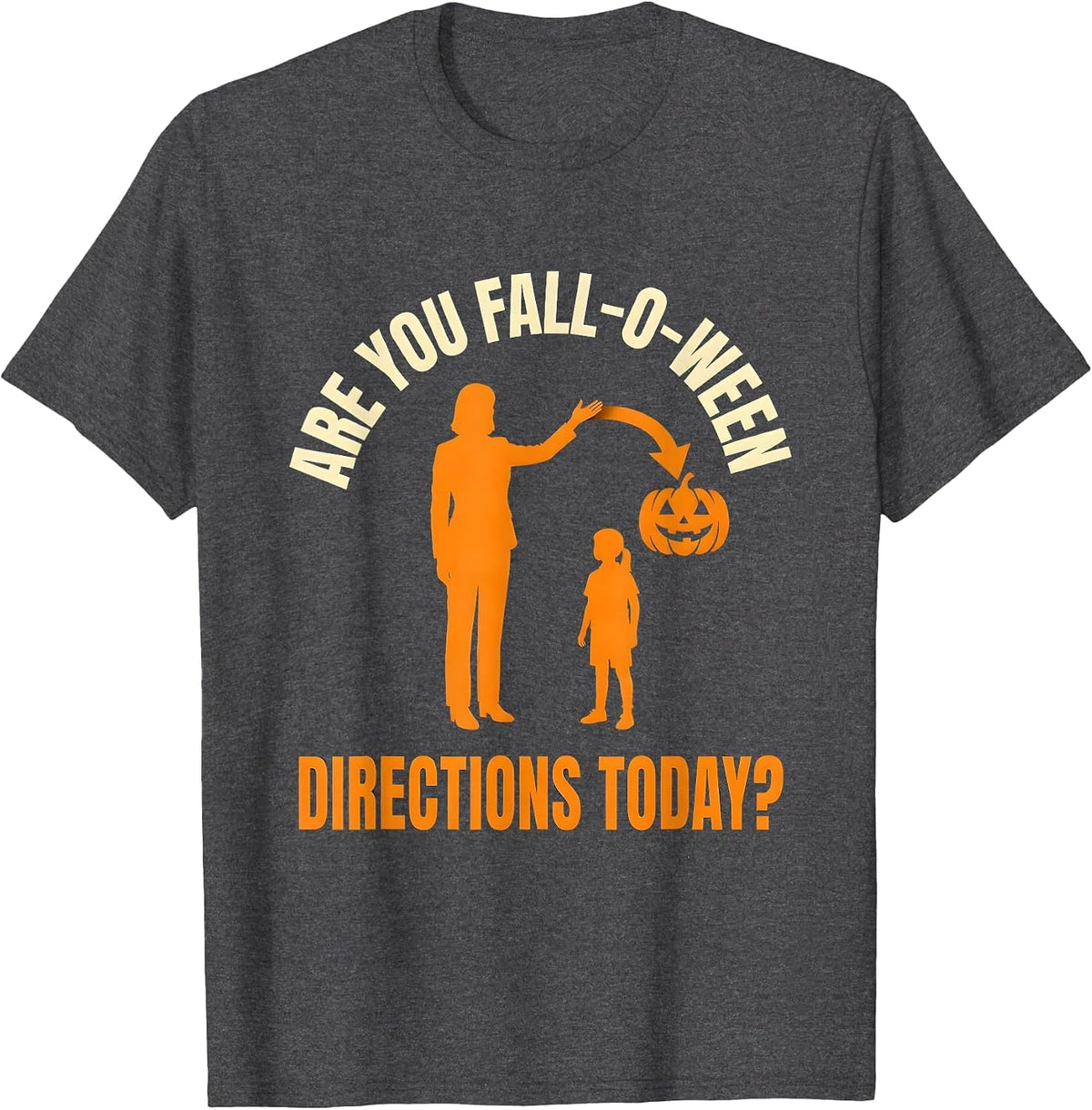 Are You Fall-O-Ween Directions Today Teacher Halloween Humor T-Shirt - Dark Heather Grey