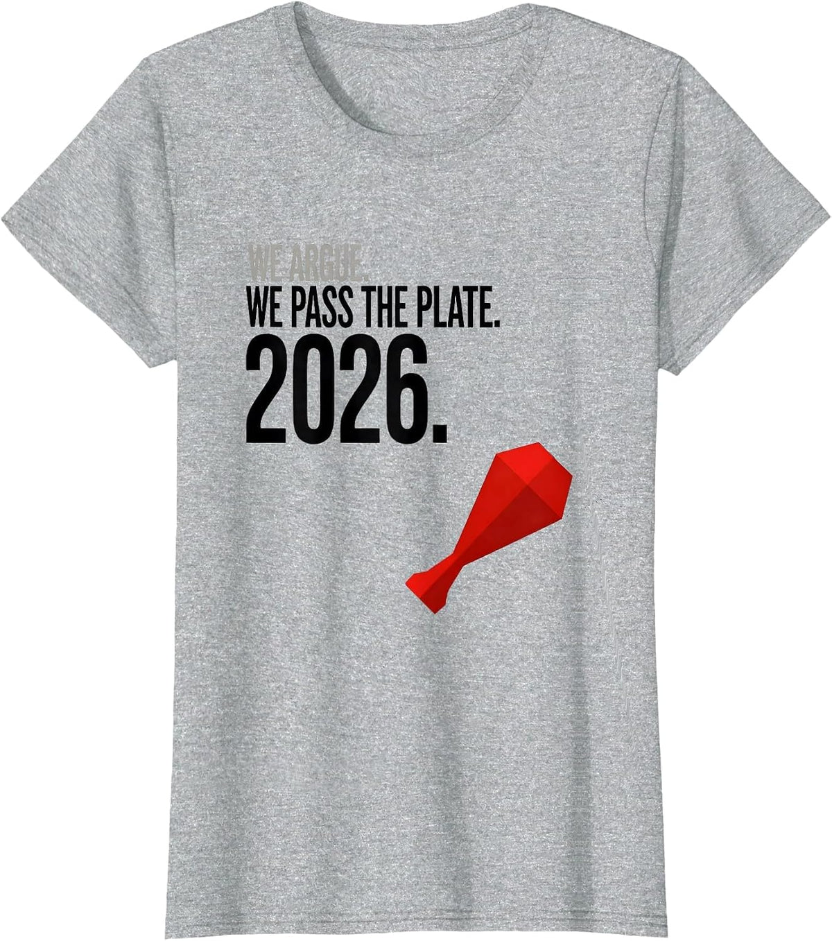 We Argue We Pass The Plate 2026 Funny Thanksgiving Family T-Shirt - Heather Grey