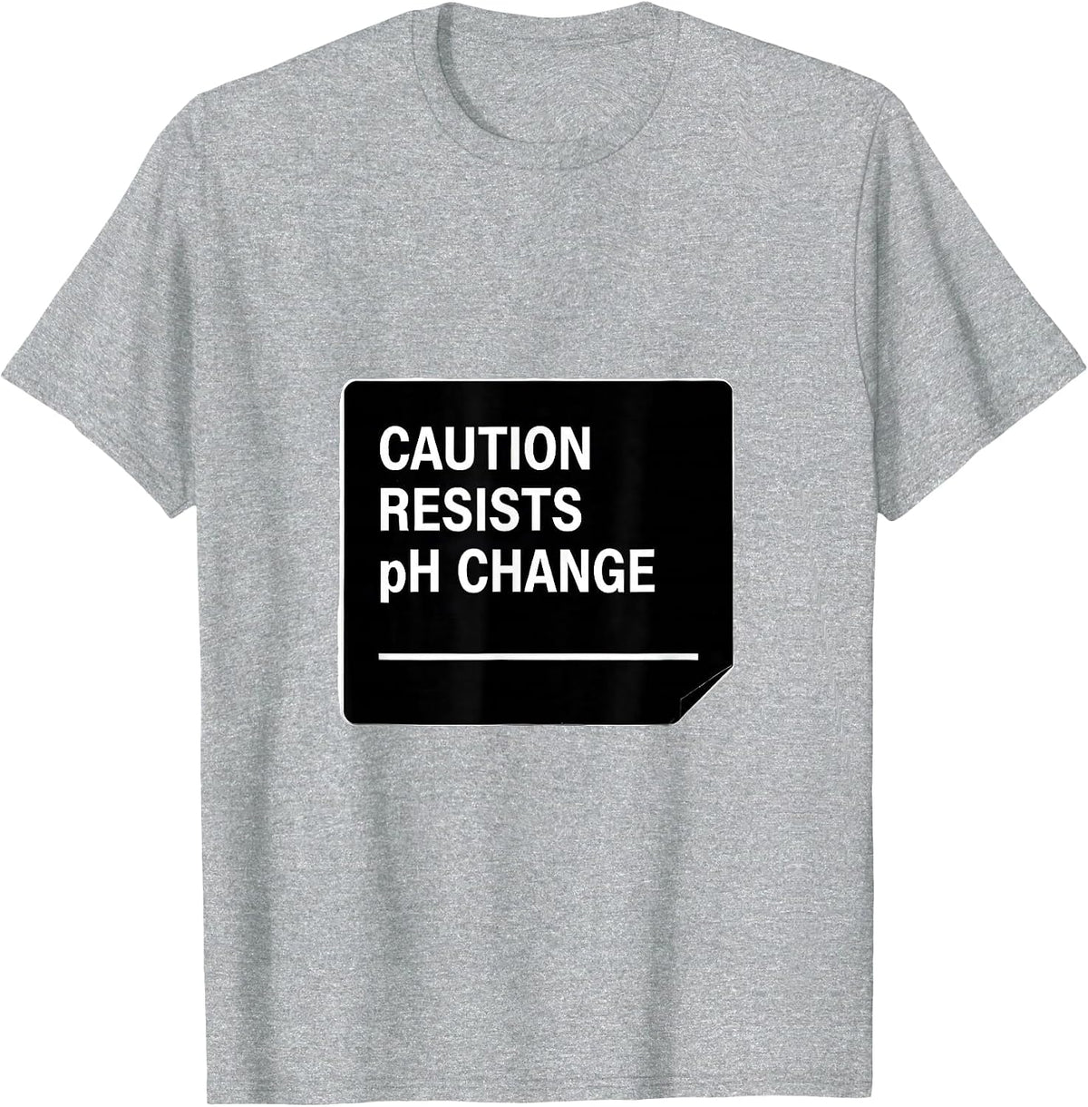 Men's Caution: Resists pH Change Funny Science Teacher STEM Humor T-Shirt - Heather Grey