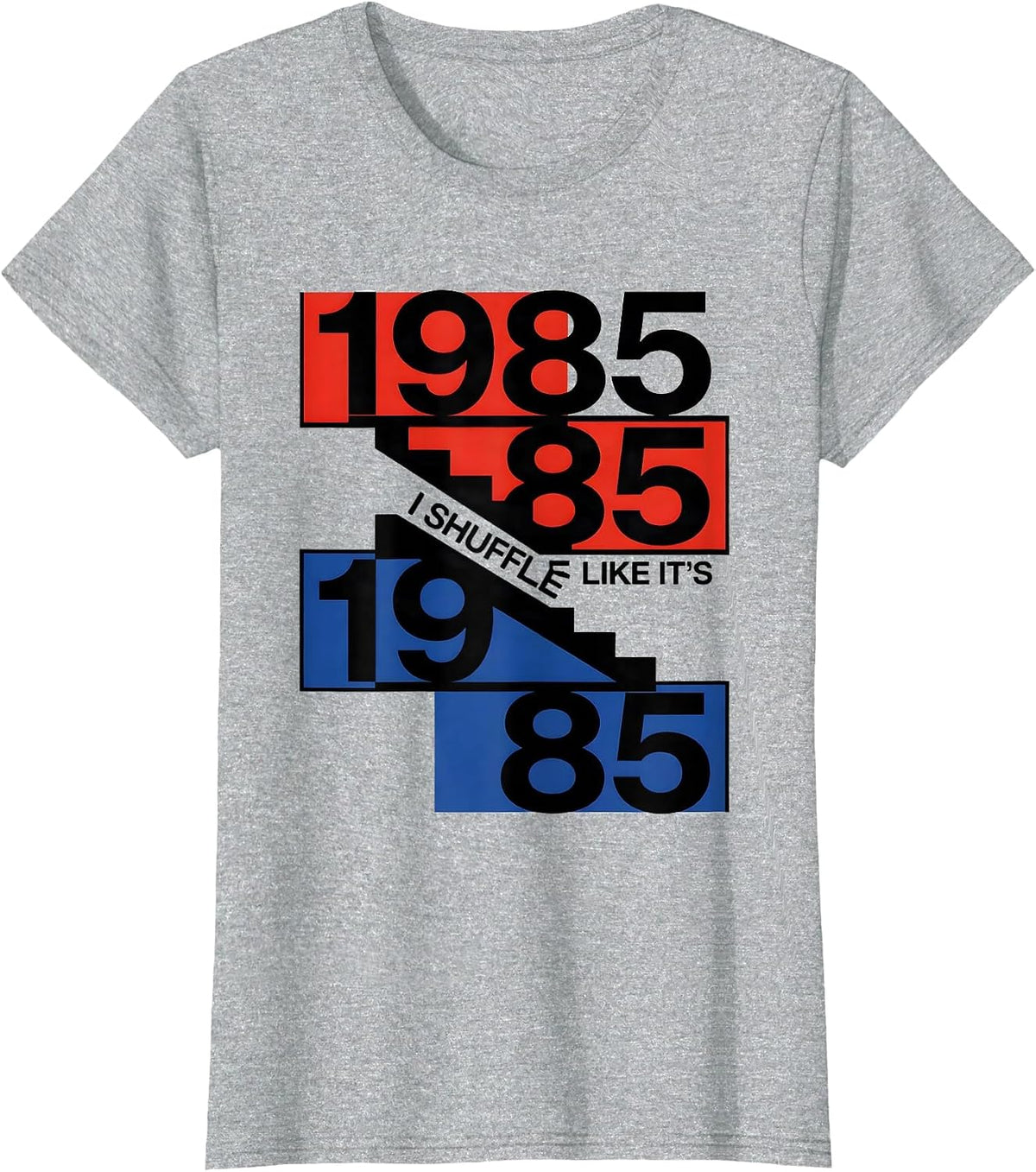 I Shuffle Like It's 1985 Funny Retro Vintage Birthday Humor T-Shirt - Heather Grey