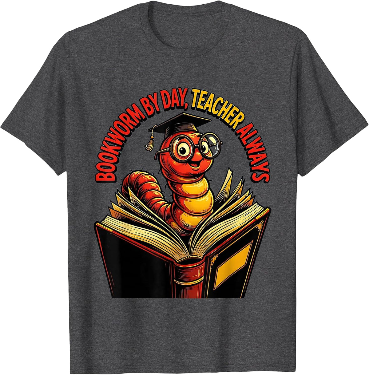 Bookworm By Day Teacher Always Reading Design T-Shirt - Dark Heather Grey
