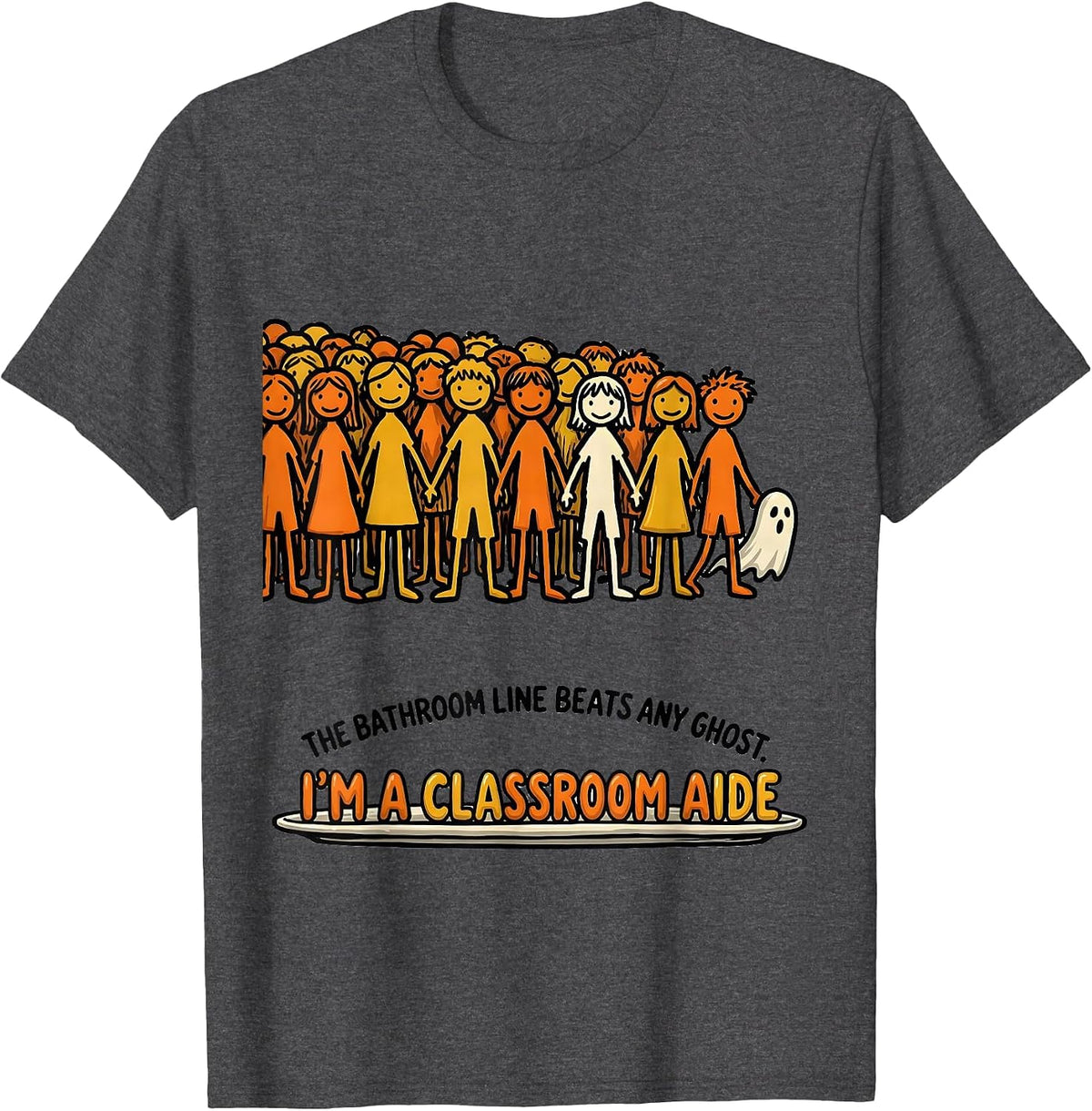 Men's The Bathroom Line Beats Any Ghost, I'm a Classroom Aide T-Shirt - Dark Heather Grey