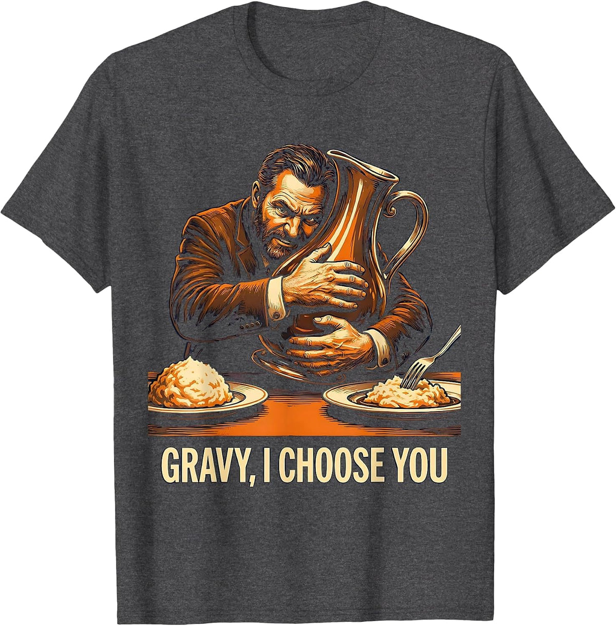 Gravy I Choose You Funny Thanksgiving Dinner Host T-Shirt - Dark Heather Grey