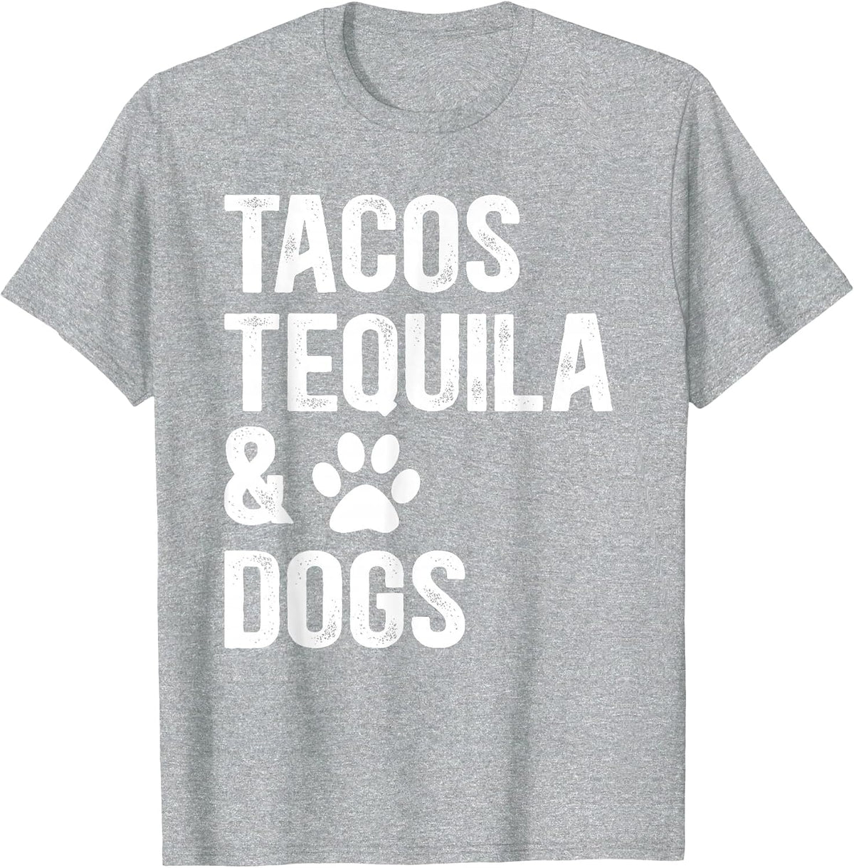 Tacos Tequilla and Dogs Mexican Food Drinking Dog Lover T-Shirt - Heather Grey