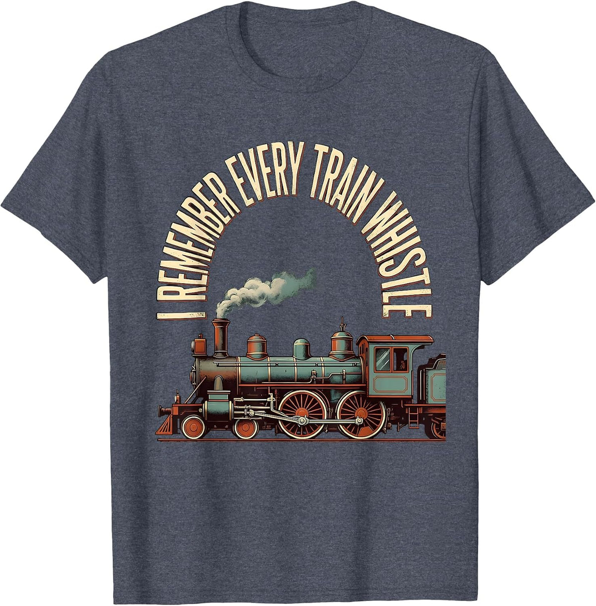 I Remember Every Train Whistle Funny Train Enthusiast Model T-Shirt - Heather Blue