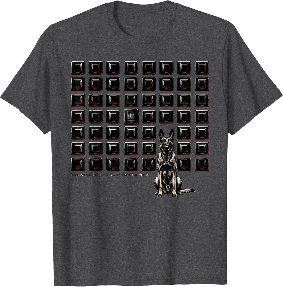 Belgian Malinois Off Switch Not Provided Funny Dog Owner T-Shirt - Dark Heather Grey