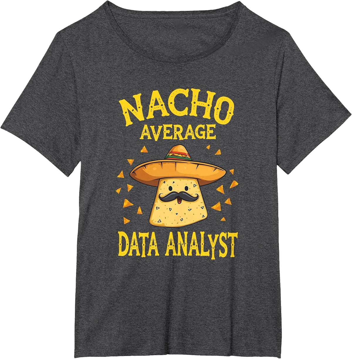 Funny Nacho Average Data Analyst T-Shirt - Dark Heather Grey