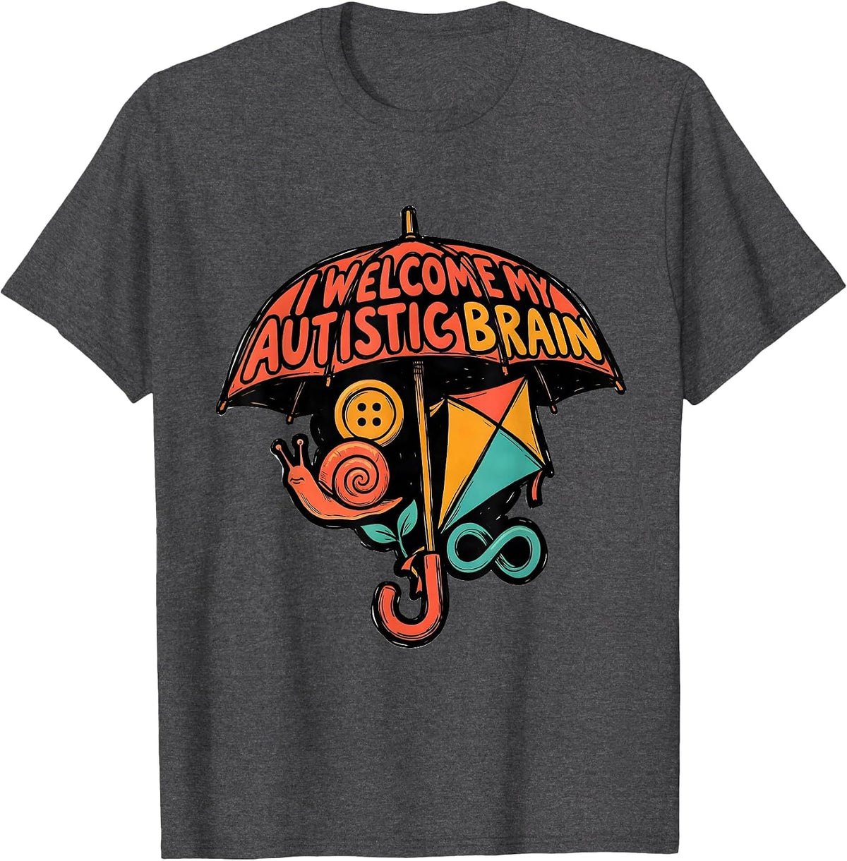 I Welcome My Autistic Brain Funny Neurodiversity Acceptance T-Shirt - Dark Heather Grey