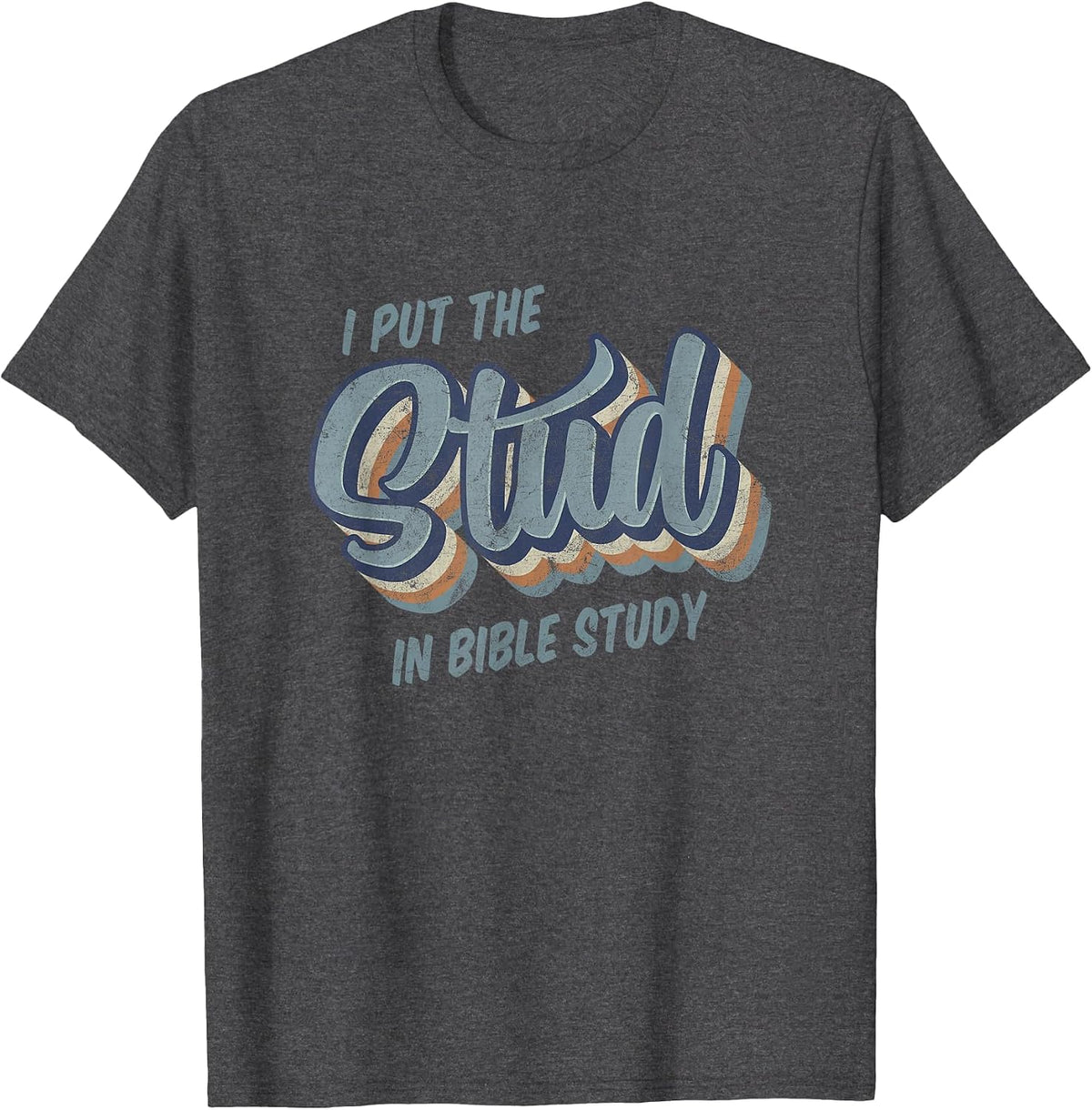 I Put the Stud in Bible Study Funny Retro Style T-Shirt - Dark Heather Grey