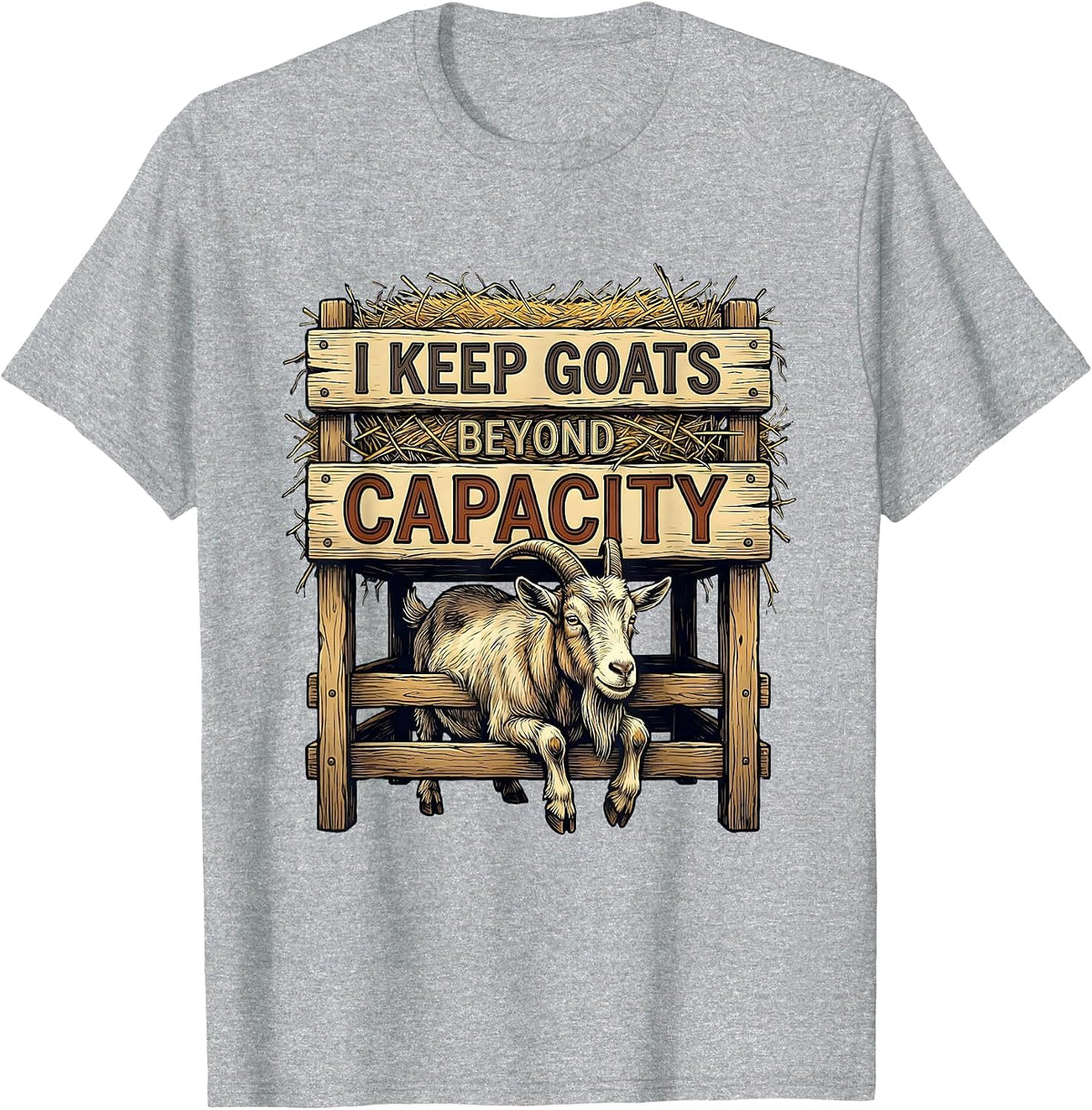 Men's I Keep Goats Beyond Capacity Funny Goat Lover Farmer Gift T-Shirt - Heather Grey