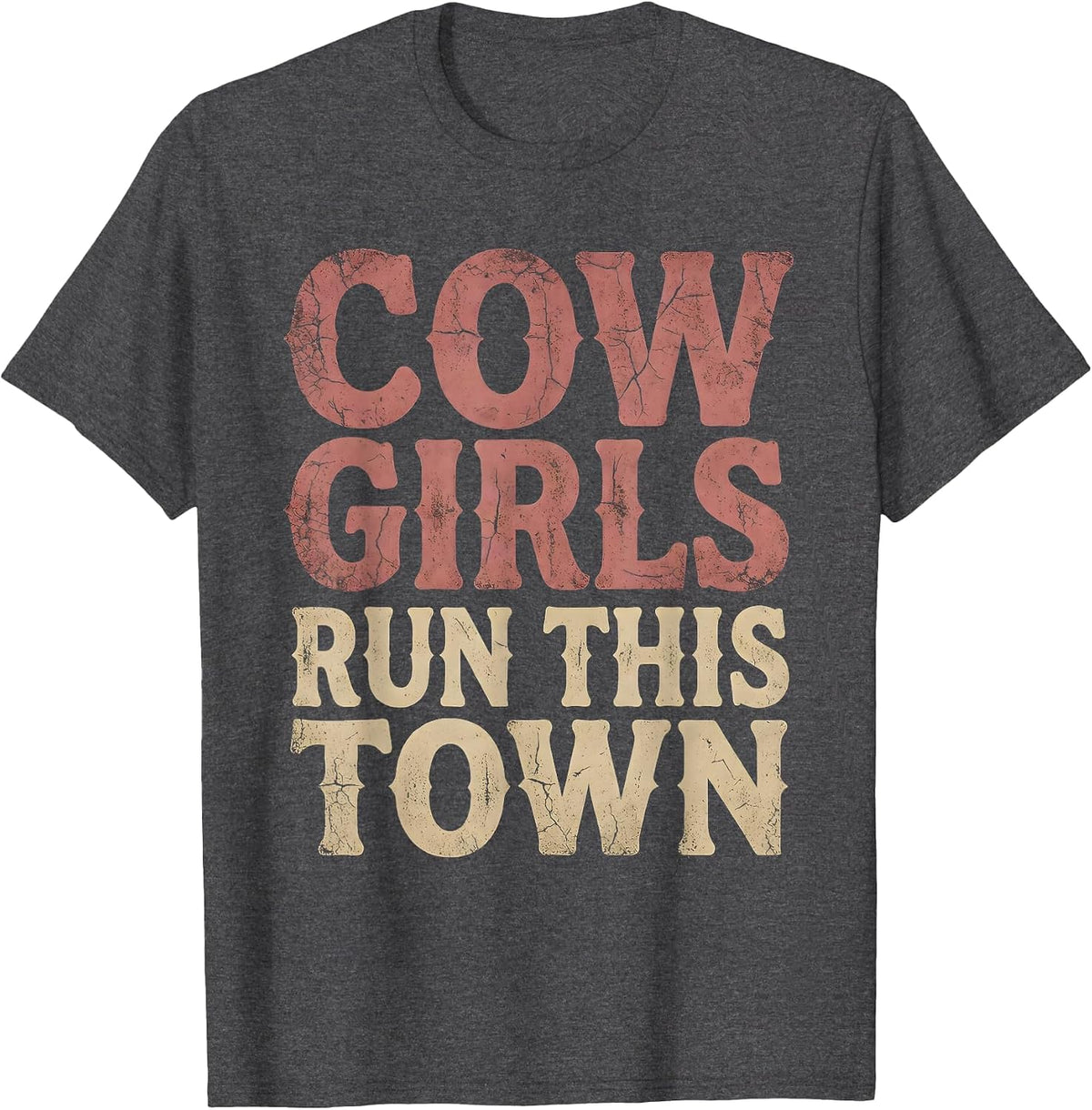 Cowgirls Run This Town Western Design T-Shirt - Dark Heather Grey